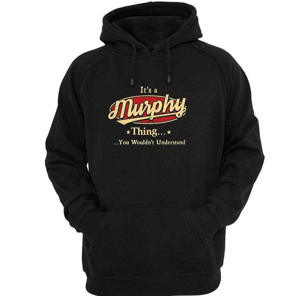 Its A Murphy Thing You Wouldnt Understand Tee Its A Murphy Thing You Wouldnt Understand Tee