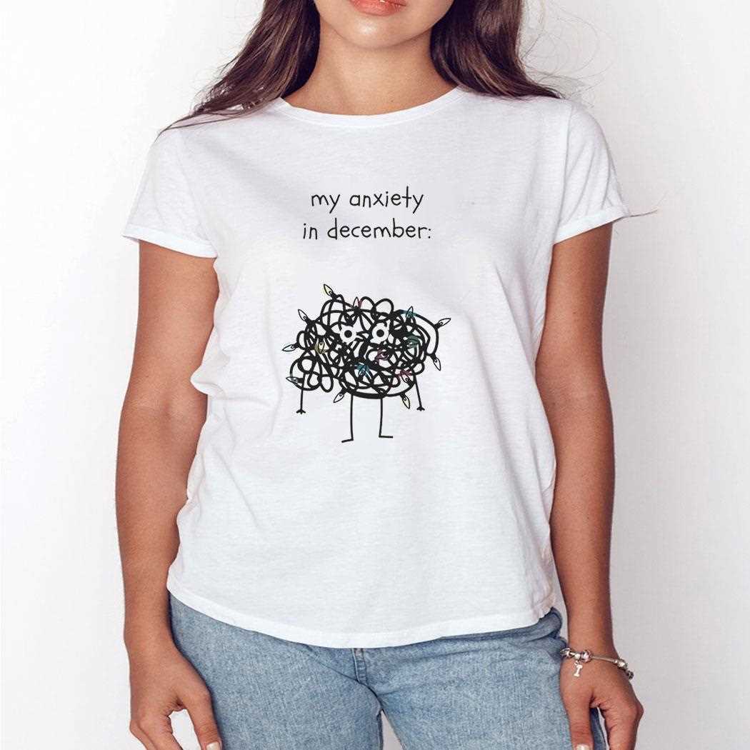 My Anxiety In December Tee My Anxiety In December Tee