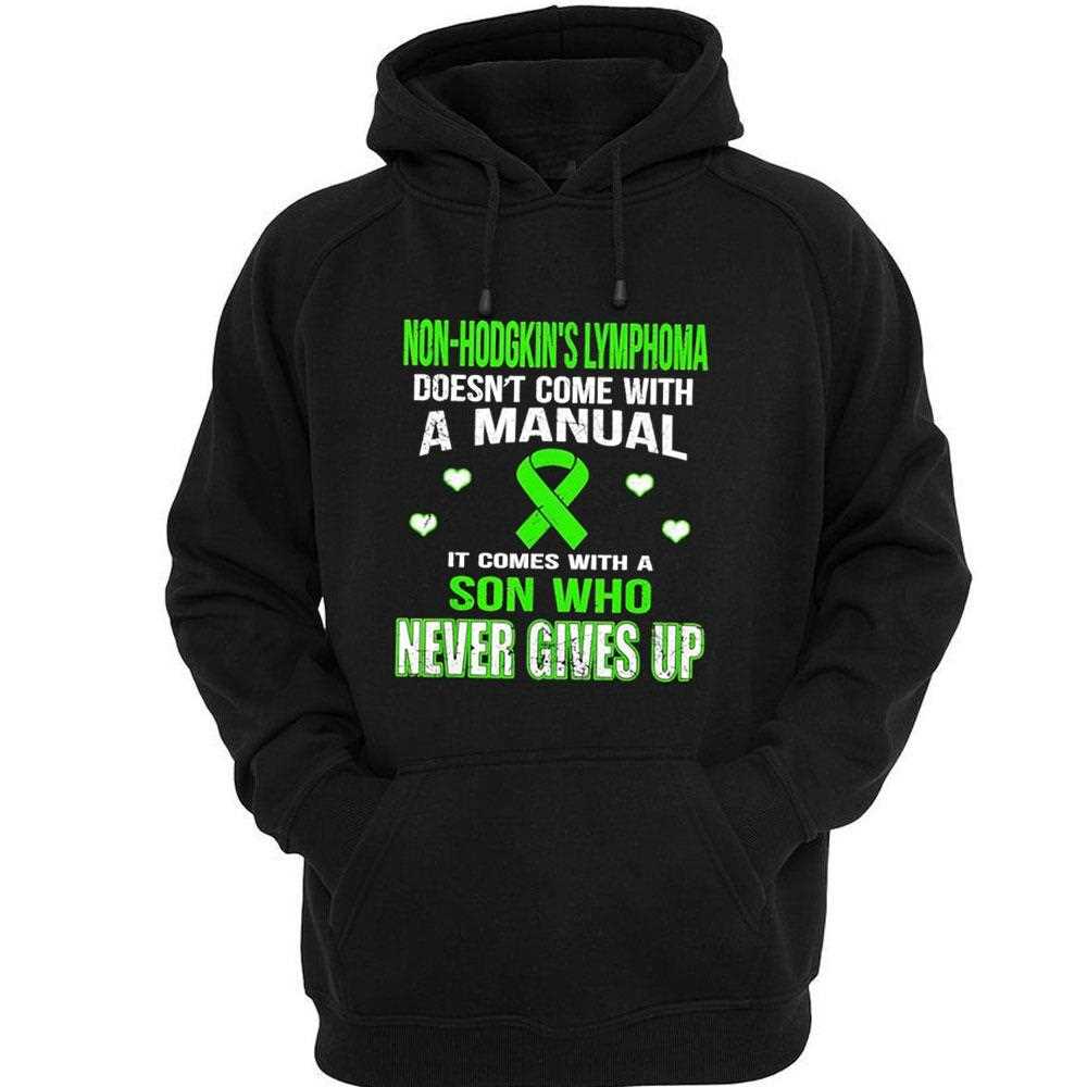 Non-hodgkins Lymphoma Comes With A Son Who Never Gives Up Tee Non-hodgkins Lymphoma Comes With A Son Who Never Gives Up Tee