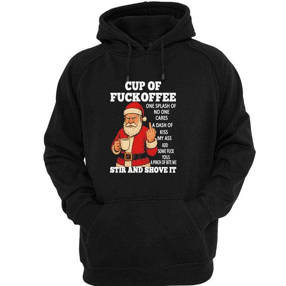 Santa Cup Of Fuckoffee One Splash Of No One Cares A Dash Of Kiss My Ass Tee Santa Cup Of Fuckoffee One Splash Of No One Cares A Dash Of Kiss My Ass Tee