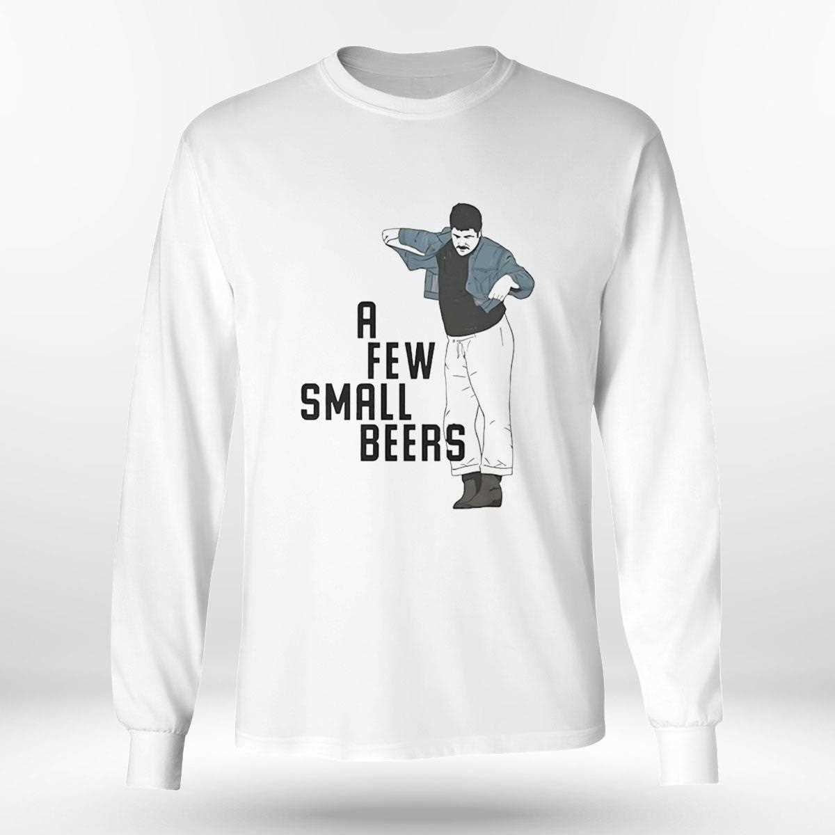 A Few Small Beers Tee A Few Small Beers Tee
