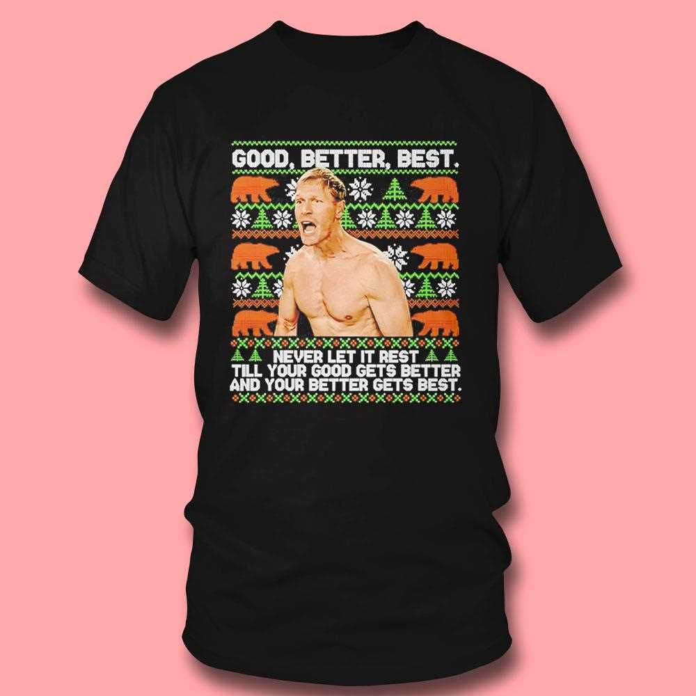 Ben Johnson Good Better Best Never Let It Rest Christmas Tee Ben Johnson Good Better Best Never Let It Rest Christmas Tee