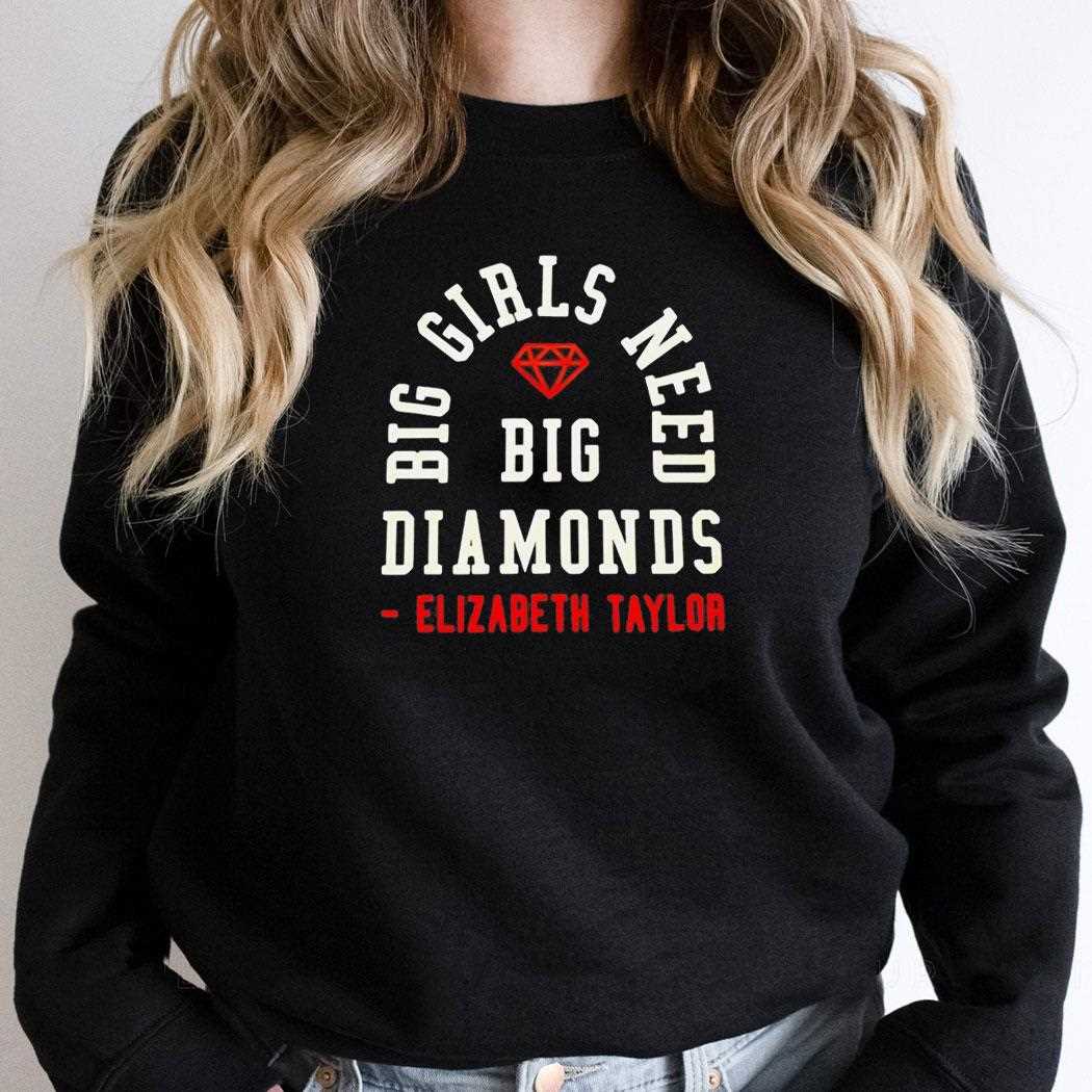 Big Girls Need Big Diamonds Elizabeth Taylor Tee Big Girls Need Big Diamonds Elizabeth Taylor Tee