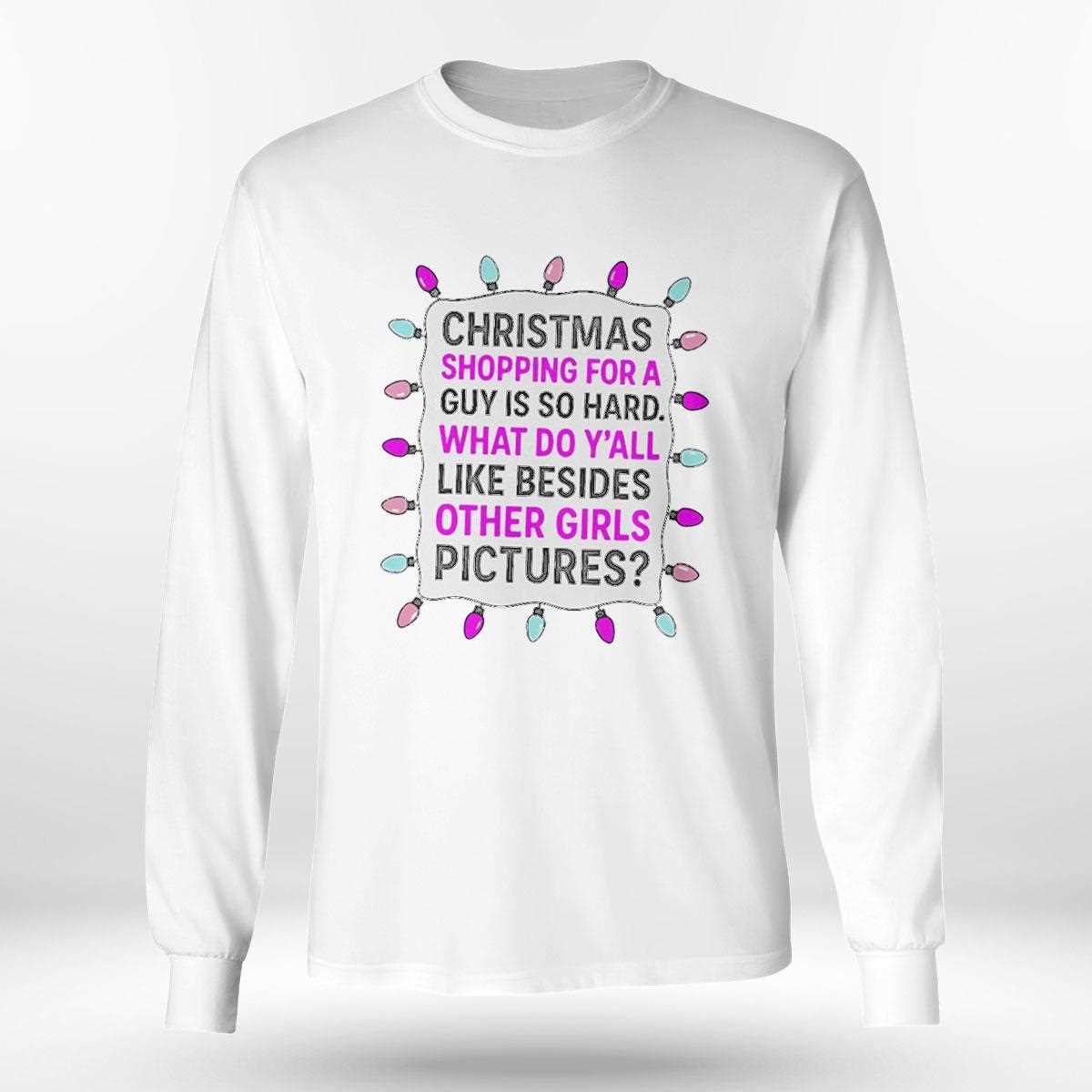 Christmas Shopping For A Guy Is So Hard Tee Christmas Shopping For A Guy Is So Hard Tee