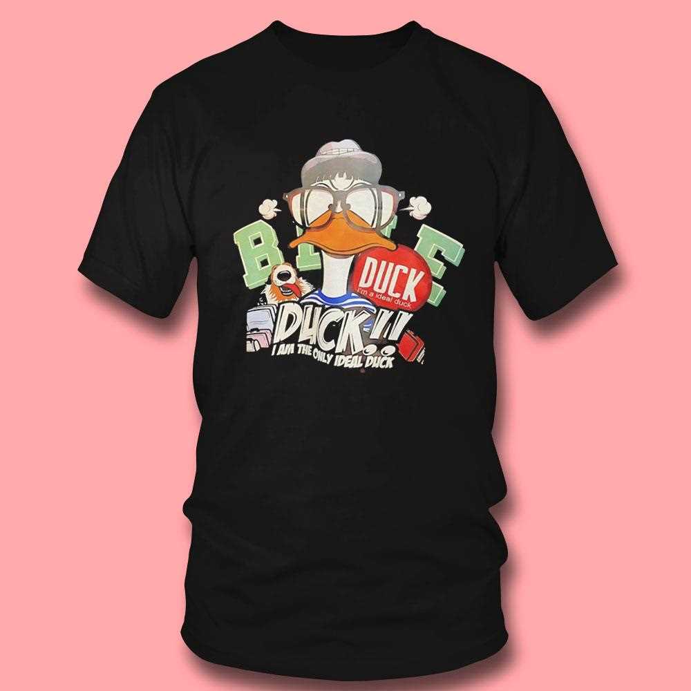 Duck I Am The Only Ideal Duck Tee Duck I Am The Only Ideal Duck Tee