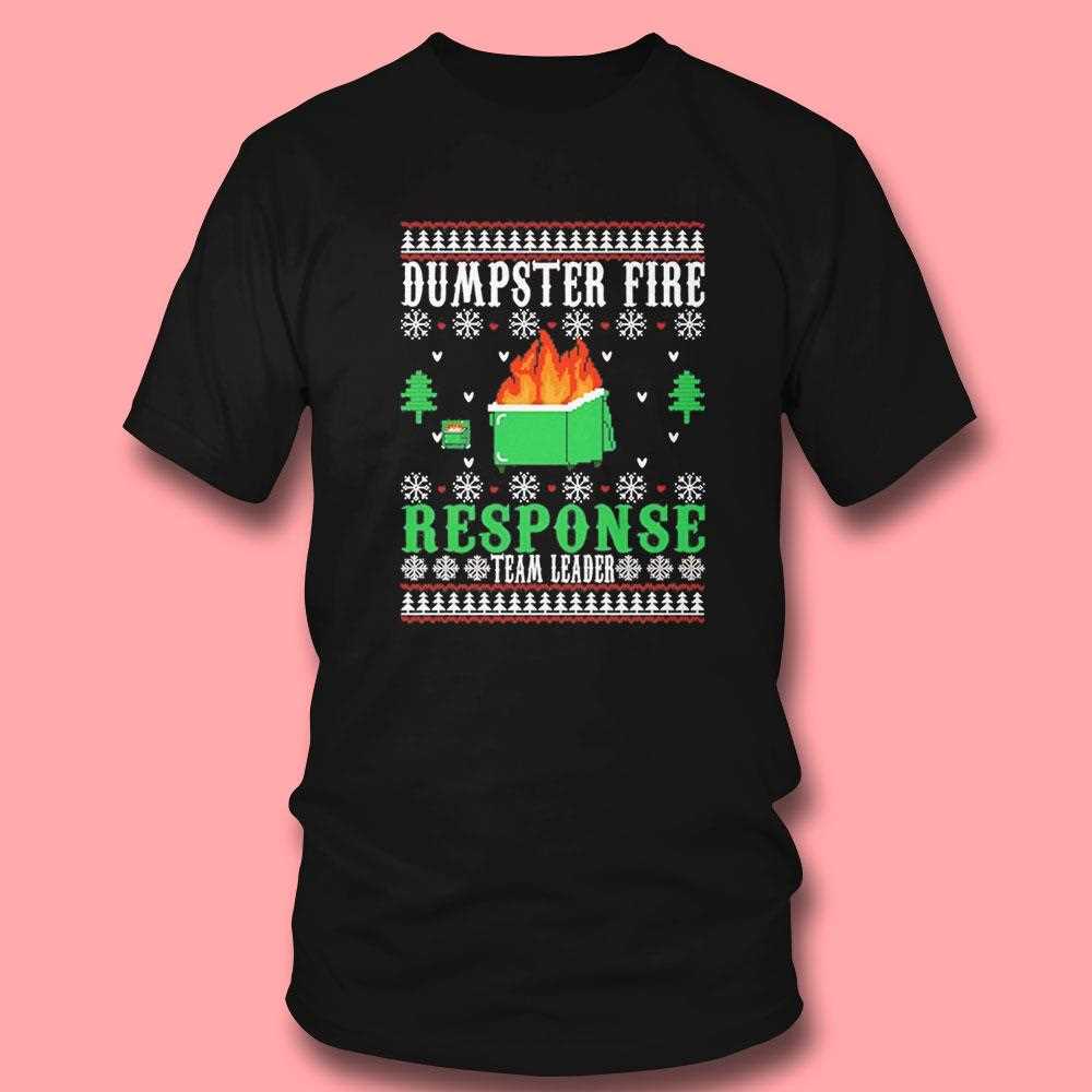 Dumpster Fire Response Team Leader Christmas Tee Dumpster Fire Response Team Leader Christmas Tee