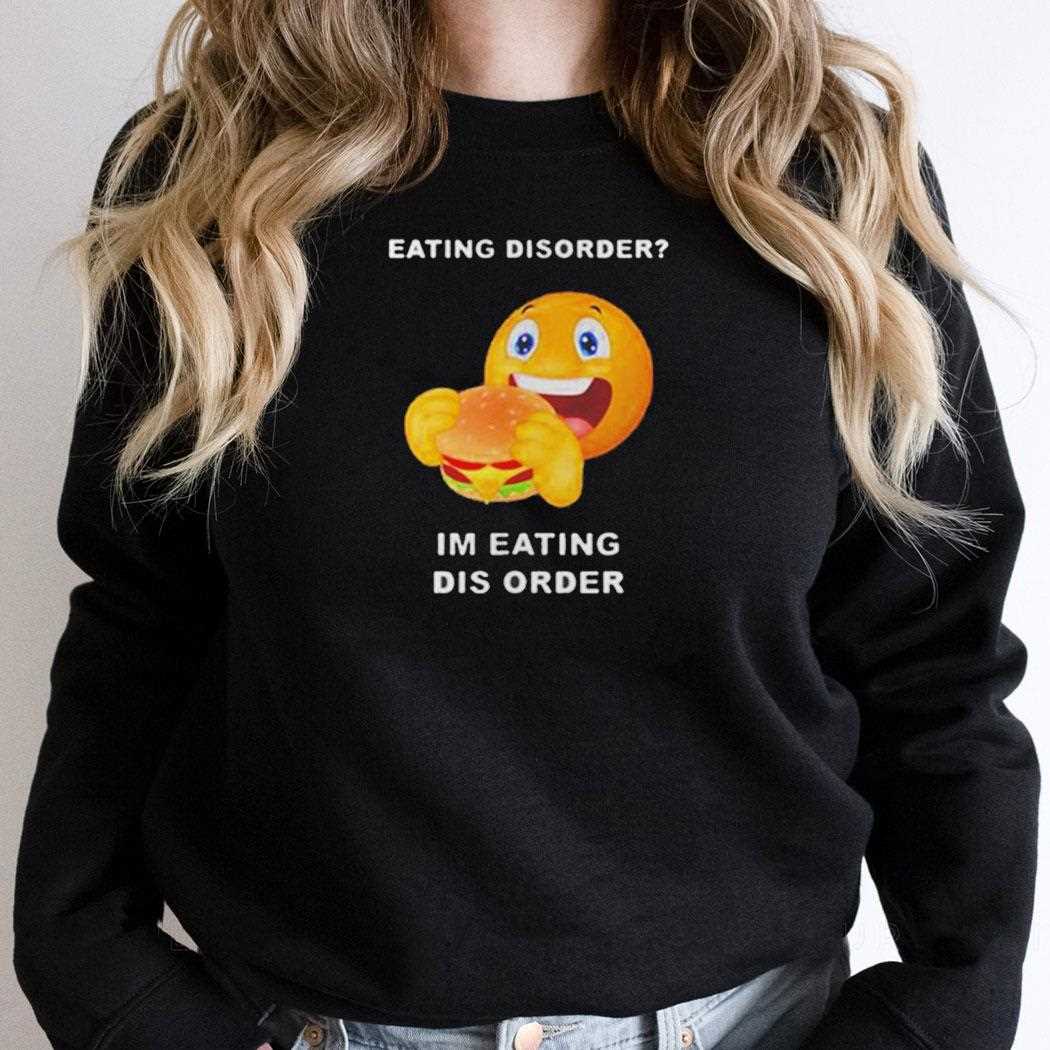Eating Disorder Im Eating Disorder Tee Eating Disorder Im Eating Disorder Tee