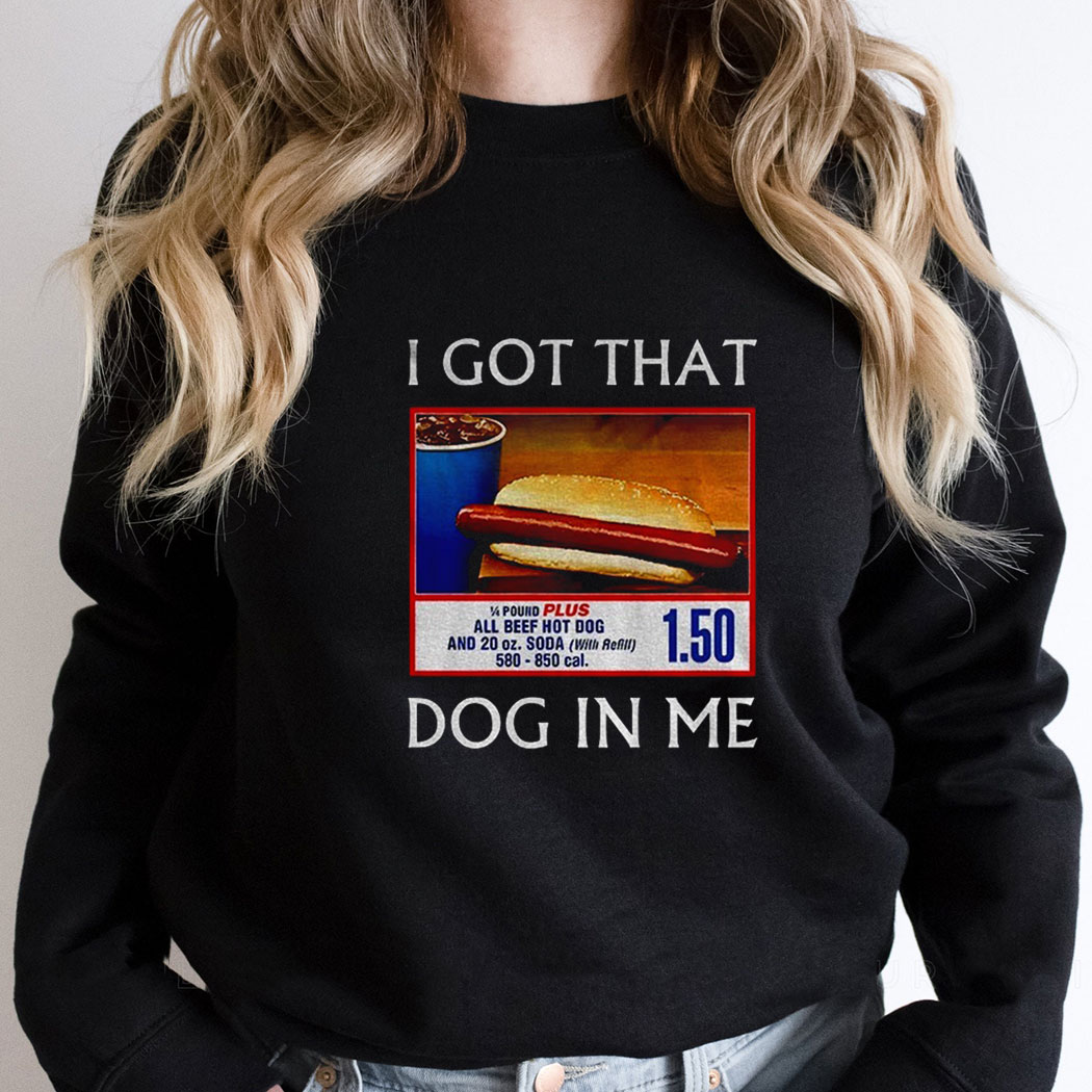 Funny I Got That Dog In Me Food Court Meme Tee Funny I Got That Dog In Me Food Court Meme Tee