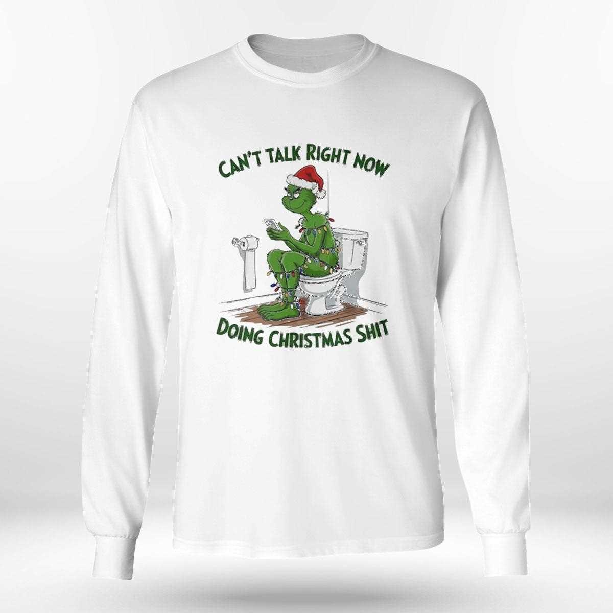 Grinch Cant Talk Right Now Doing Christmas Shit Tee Grinch Cant Talk Right Now Doing Christmas Shit Tee