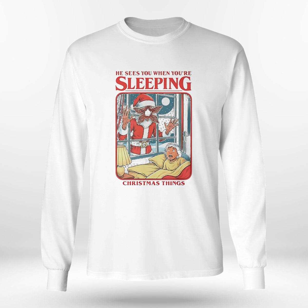 He Sees You When You Are Sleeping Christmas Things Tee He Sees You When You Are Sleeping Christmas Things Tee