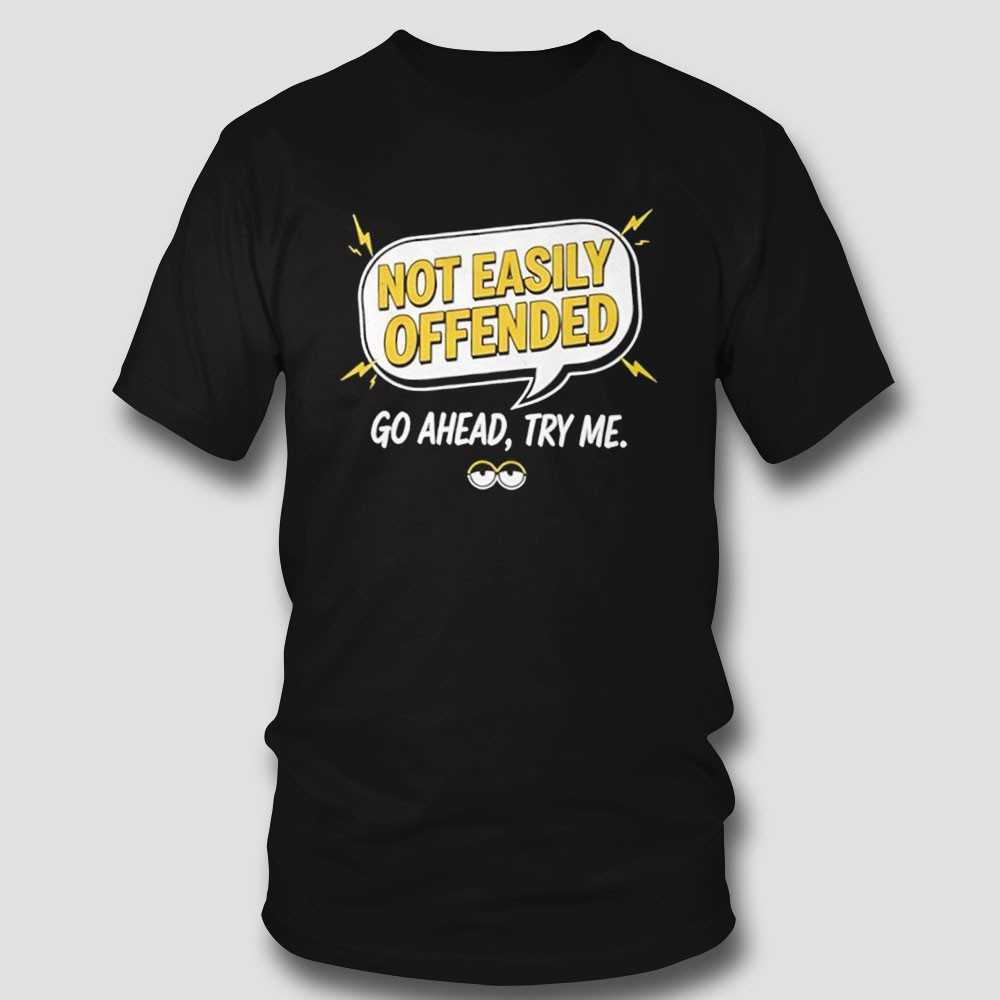 Sarcastic Quote Not Easily Offended Casual Tee Sarcastic Quote Not Easily Offended Casual Tee