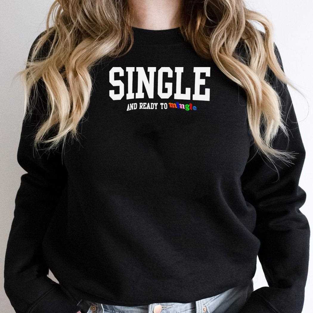 Single And Ready To Mingle Tee Single And Ready To Mingle Tee