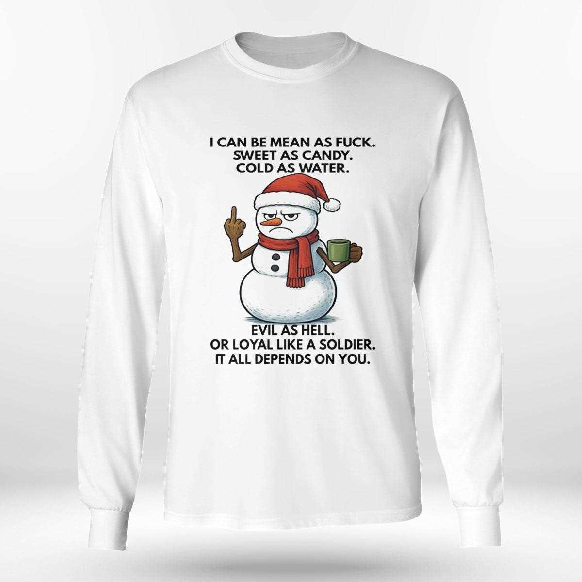 Snowman I Can Be Mean As Fuck Sweet As Candy Cold As Water Evil As Hell Tee Snowman I Can Be Mean As Fuck Sweet As Candy Cold As Water Evil As Hell Tee