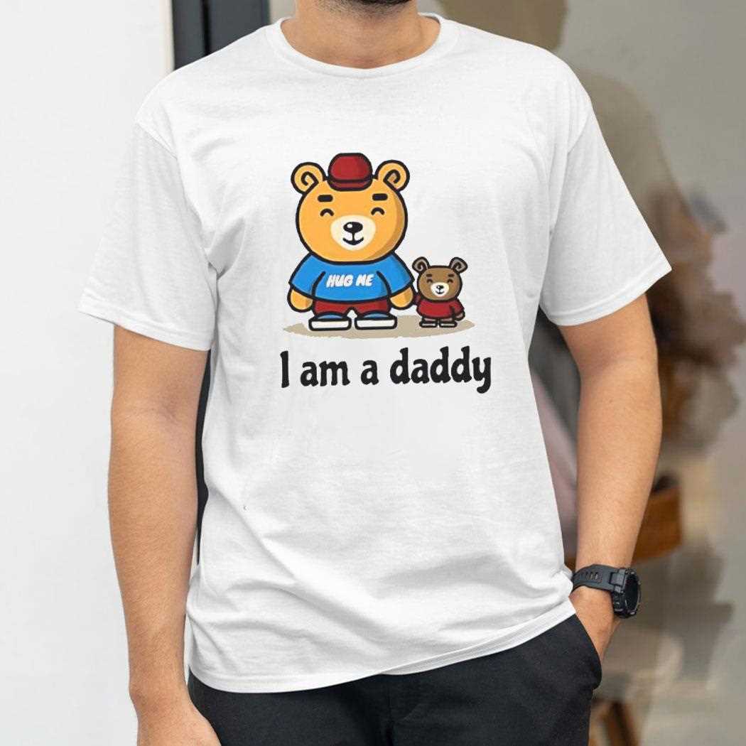 Bear Hug Me I Am A Daddy Cartoon Tee Bear Hug Me I Am A Daddy Cartoon Tee