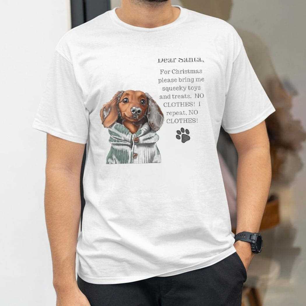 Dear Santa For Christmas Please Bring Me Squeeky Toys And Treats Dog Tee Dear Santa For Christmas Please Bring Me Squeeky Toys And Treats Dog Tee