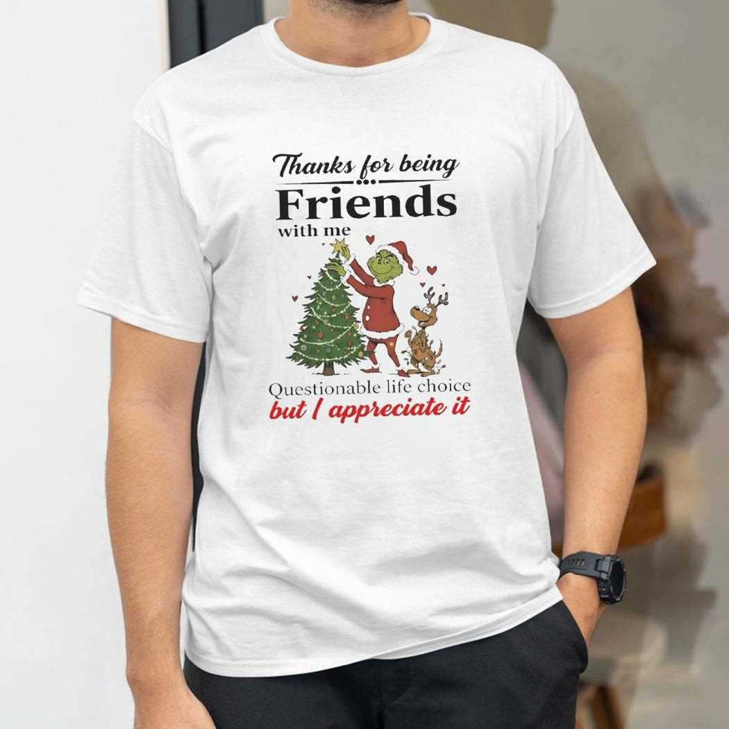 Grinch Thanks For Being Friends With Me Christmas 2025 Tee Grinch Thanks For Being Friends With Me Christmas 2025 Tee