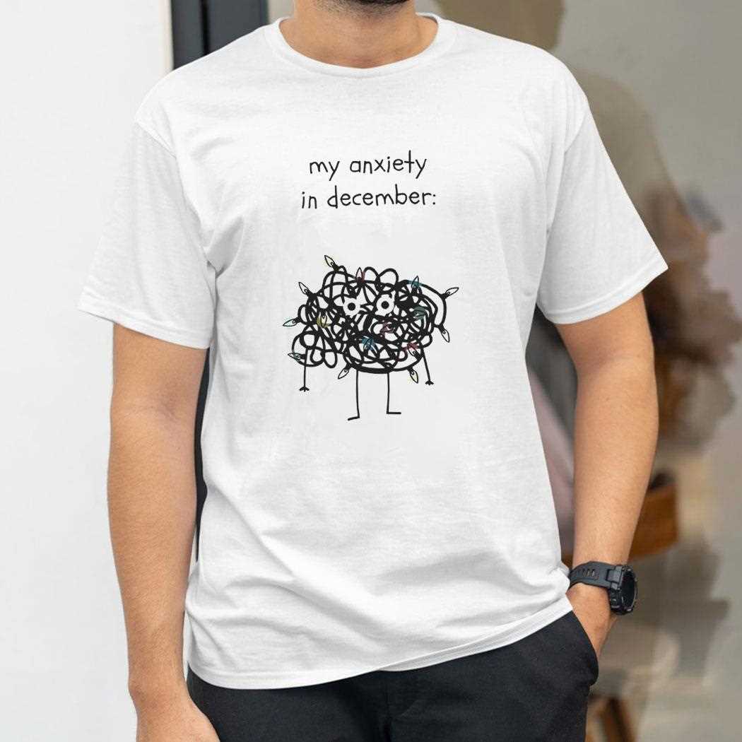 My Anxiety In December Tee My Anxiety In December Tee