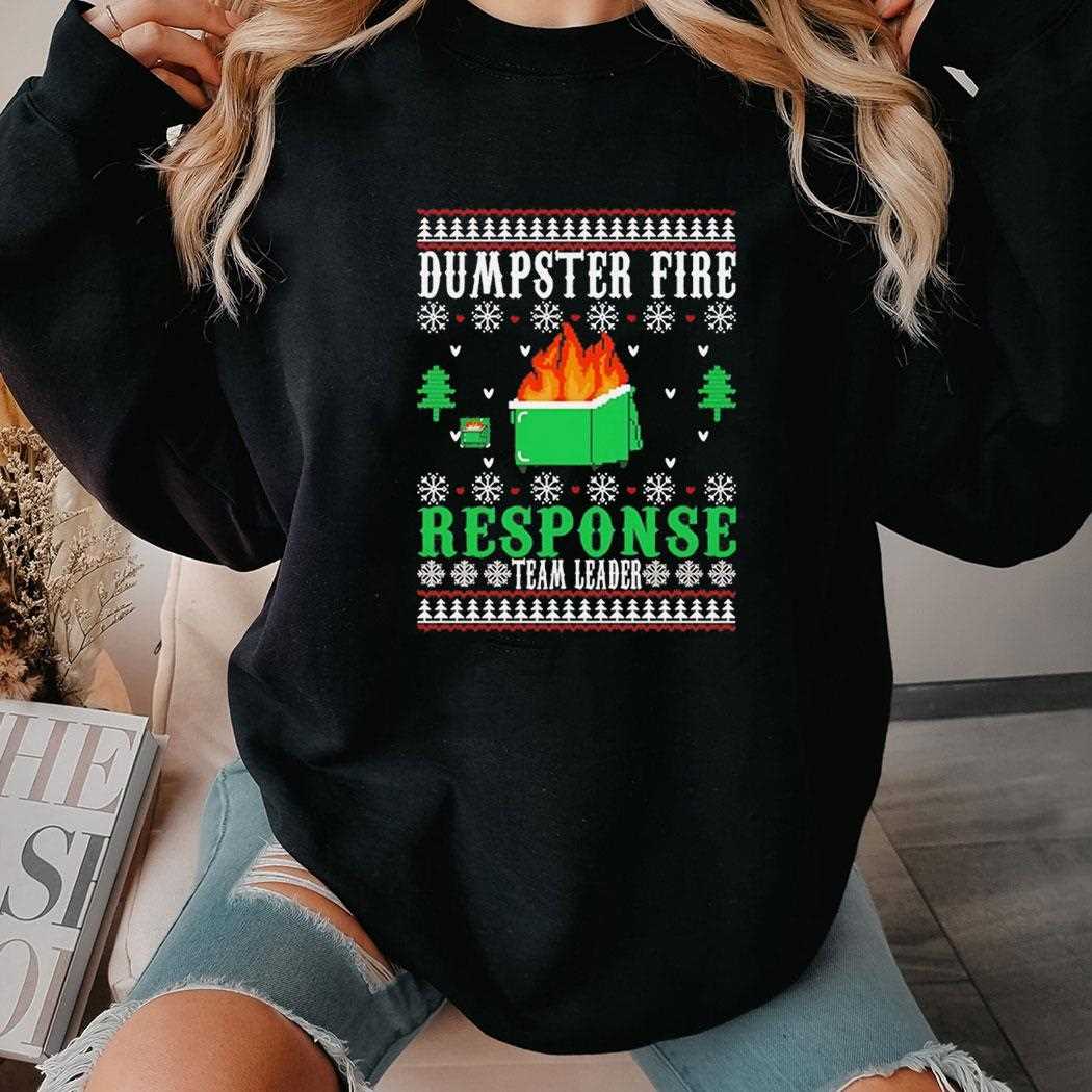 Dumpster Fire Response Team Leader Christmas Tee Dumpster Fire Response Team Leader Christmas Tee