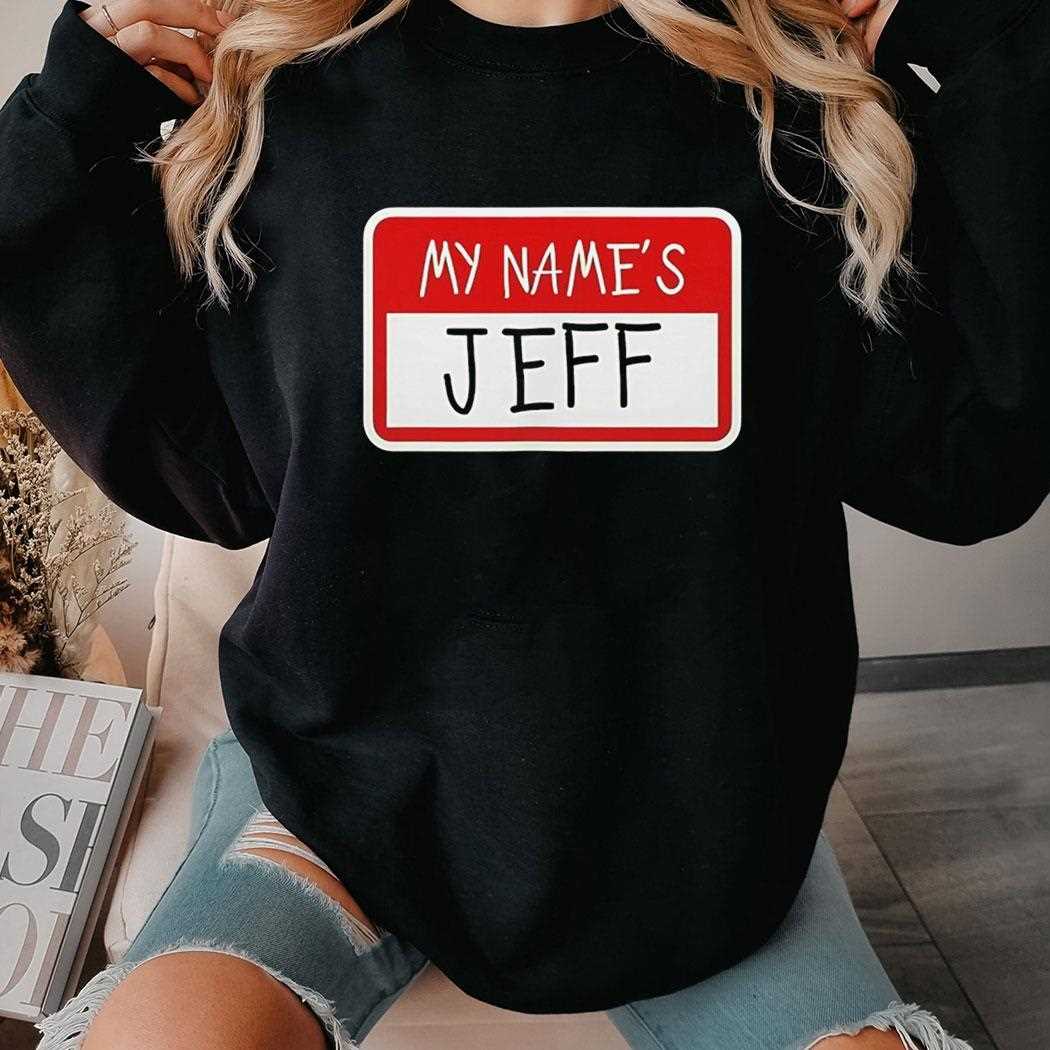 My Names Jeff Tee My Names Jeff Tee