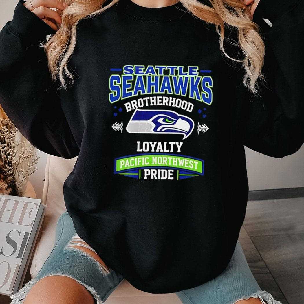 Seattle Seahawks Brotherhood Loyalty Pacific Northwest Pride Tee Seattle Seahawks Brotherhood Loyalty Pacific Northwest Pride Tee