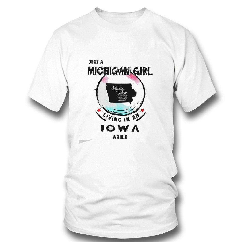 Just A Michigan Girl Living In A Louisiana World Tee Just A Michigan Girl Living In A Louisiana World Tee