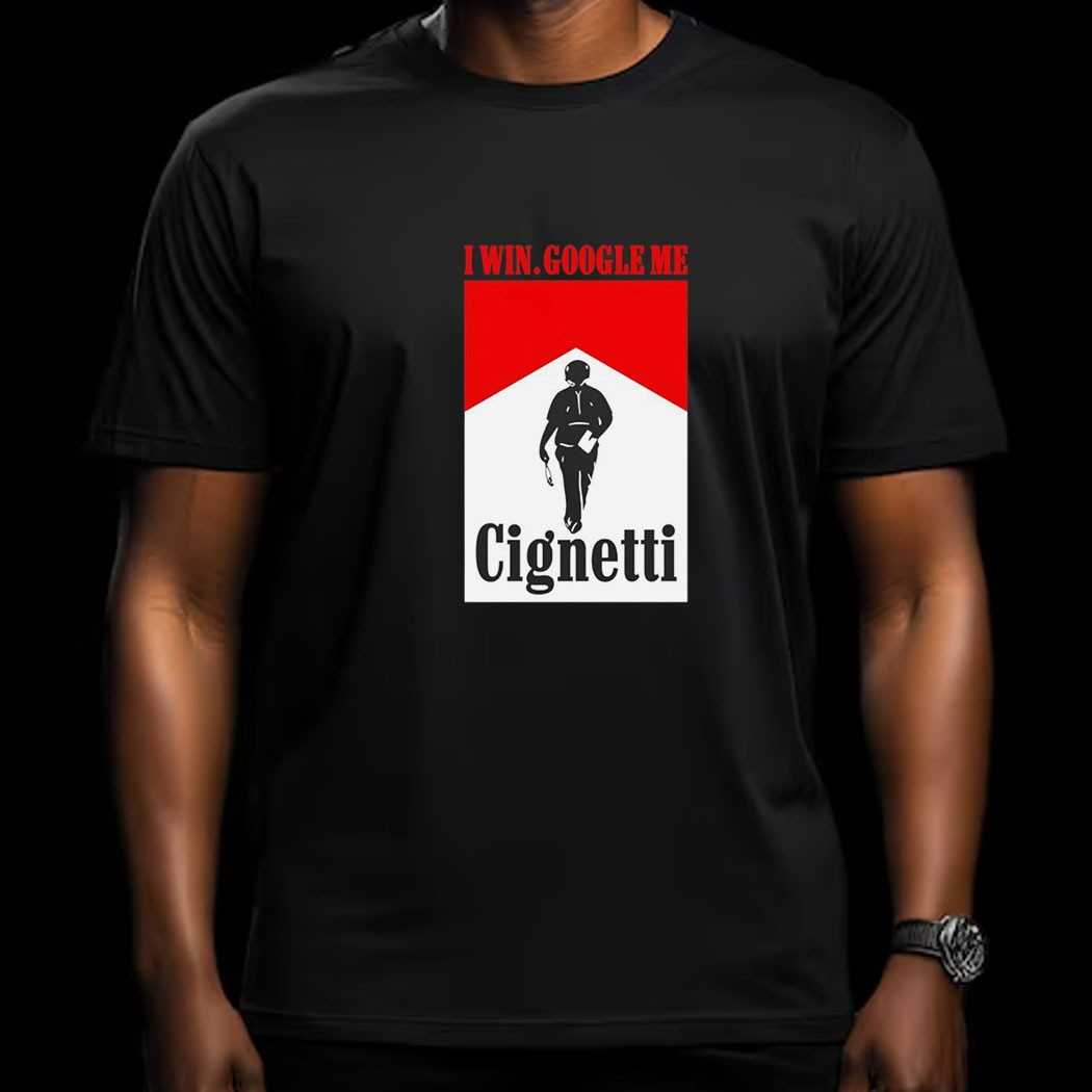 Curt Cignetti I Win Google Me Cignetti Tee Curt Cignetti I Win Google Me Cignetti Tee