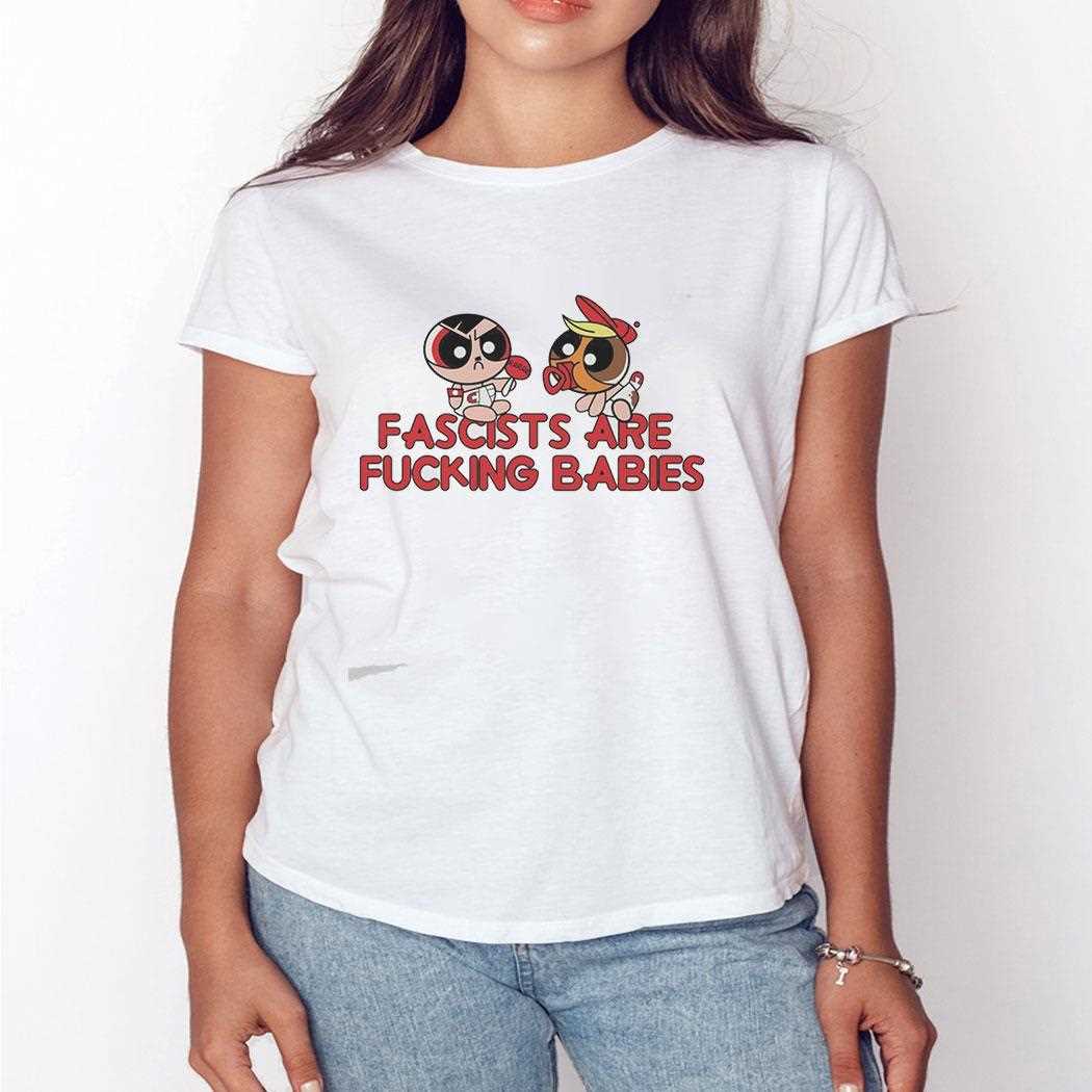 Fascist Are Fucking Babies Antifa Tee Fascist Are Fucking Babies Antifa Tee