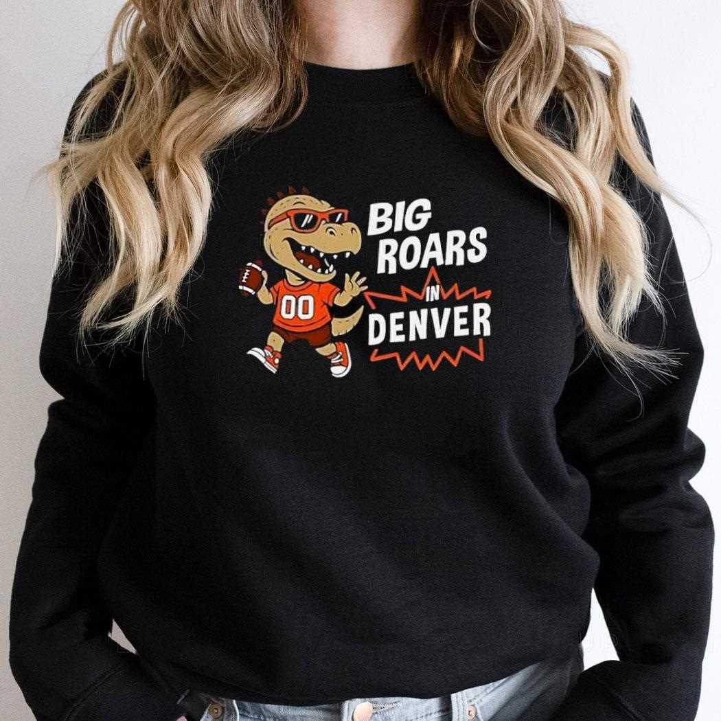 Big Roars In Denver Broncos Dinosaur Cartoon Funny Tee Big Roars In Denver Broncos Dinosaur Cartoon Funny Tee