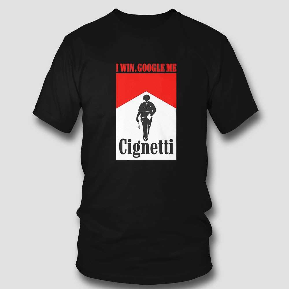 Curt Cignetti I Win Google Me Cignetti Tee Curt Cignetti I Win Google Me Cignetti Tee