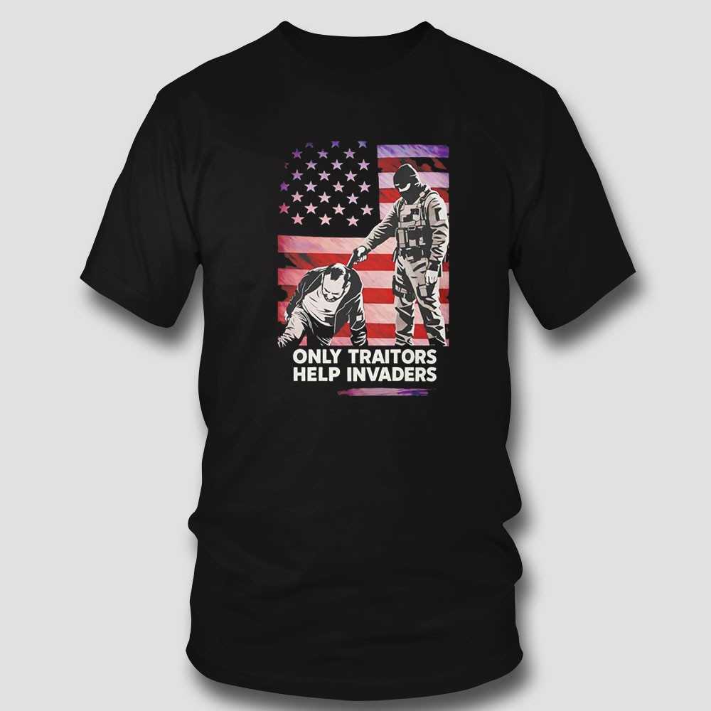 Only Traitors Help Invaders Tee Only Traitors Help Invaders Tee