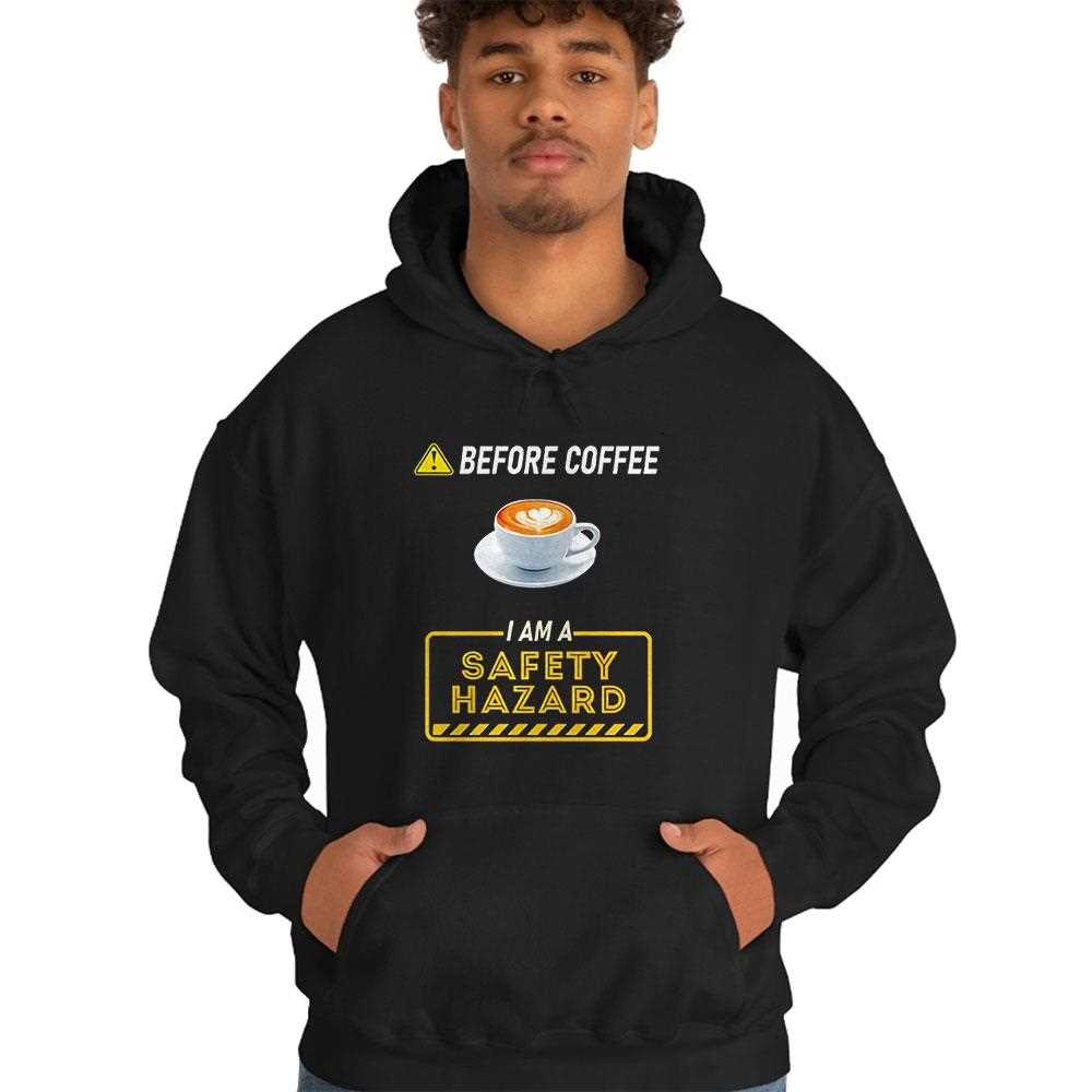 Before Coffee I Am A Safety Hazard Tee Before Coffee I Am A Safety Hazard Tee