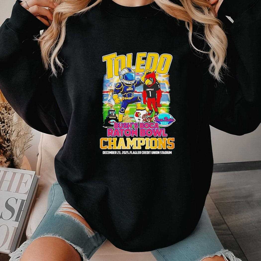 Toledo Rockets Beat Louisville Cardinals Bushs Boca Raton Bowl Champions Flagler Credit Union Stadium Tee Toledo Rockets Beat Louisville Cardinals Bushs Boca Raton Bowl Champions Flagler Credit Union Stadium Tee