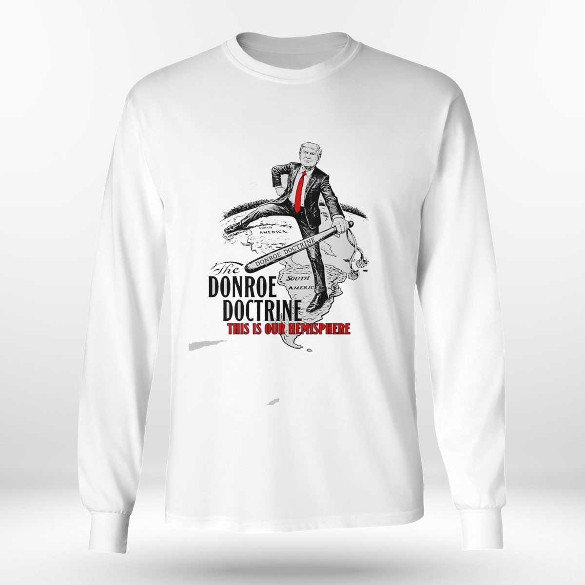 Donald Trump The Donroe Doctrine This Is Our Hemisphere Tee Donald Trump The Donroe Doctrine This Is Our Hemisphere Tee