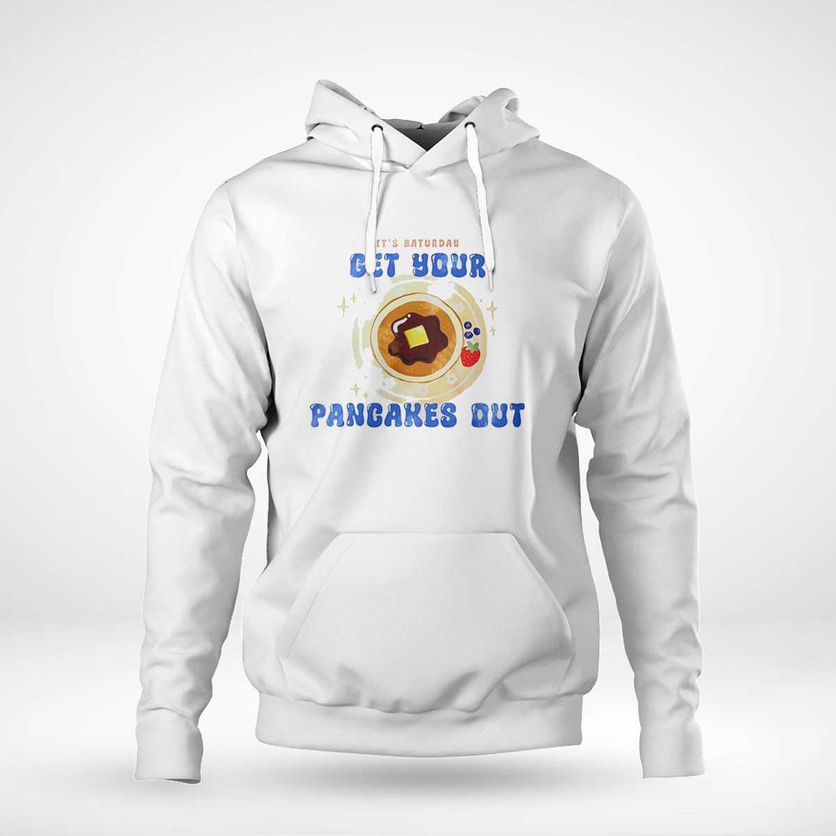 Its Baturdas Get Your Pancakes Out Tee Its Baturdas Get Your Pancakes Out Tee