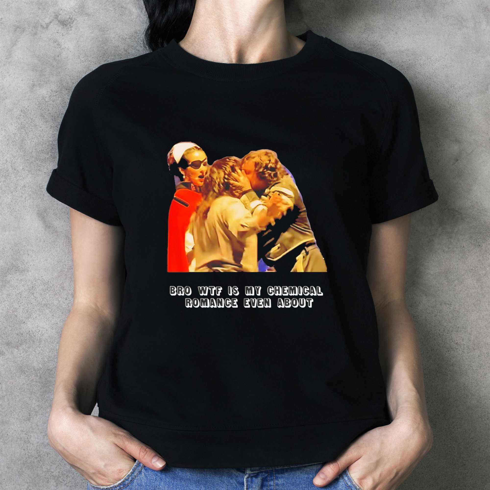 Bro Wtf Is My Chemical Romance Even About Tee Bro Wtf Is My Chemical Romance Even About Tee