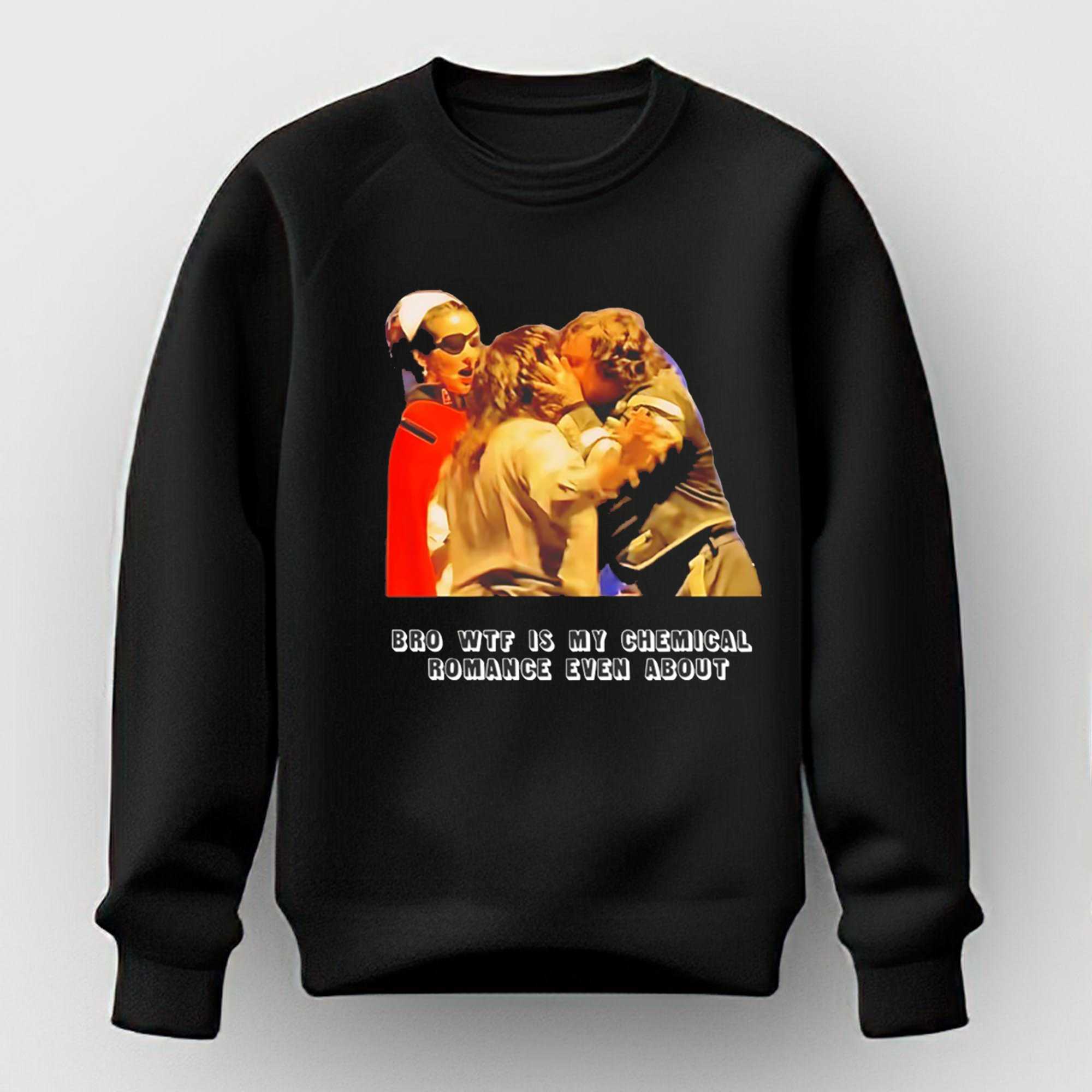 Bro Wtf Is My Chemical Romance Even About Tee Bro Wtf Is My Chemical Romance Even About Tee