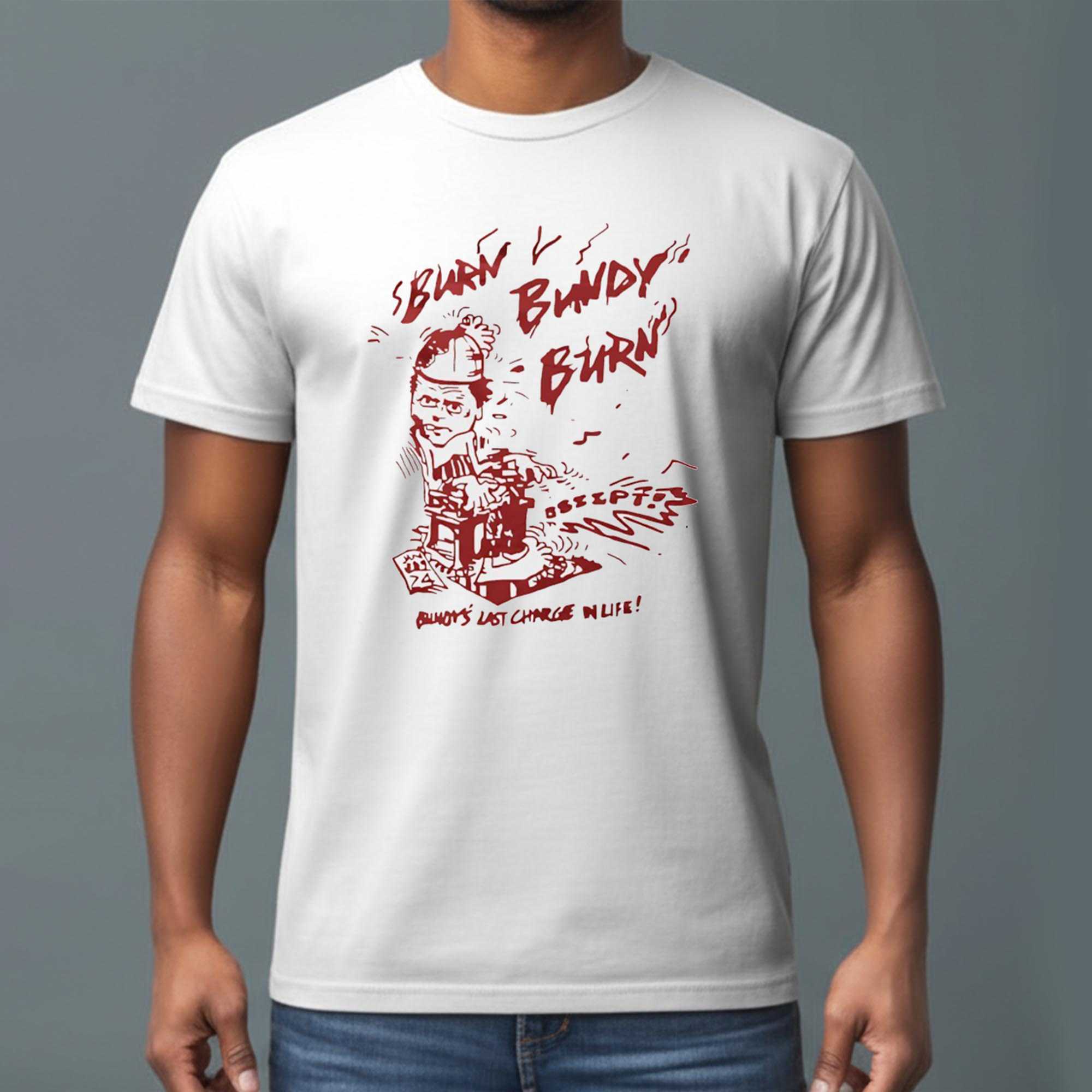 Burn Bundy Serial Killer Vintage Tee Burn Bundy Serial Killer Vintage Tee