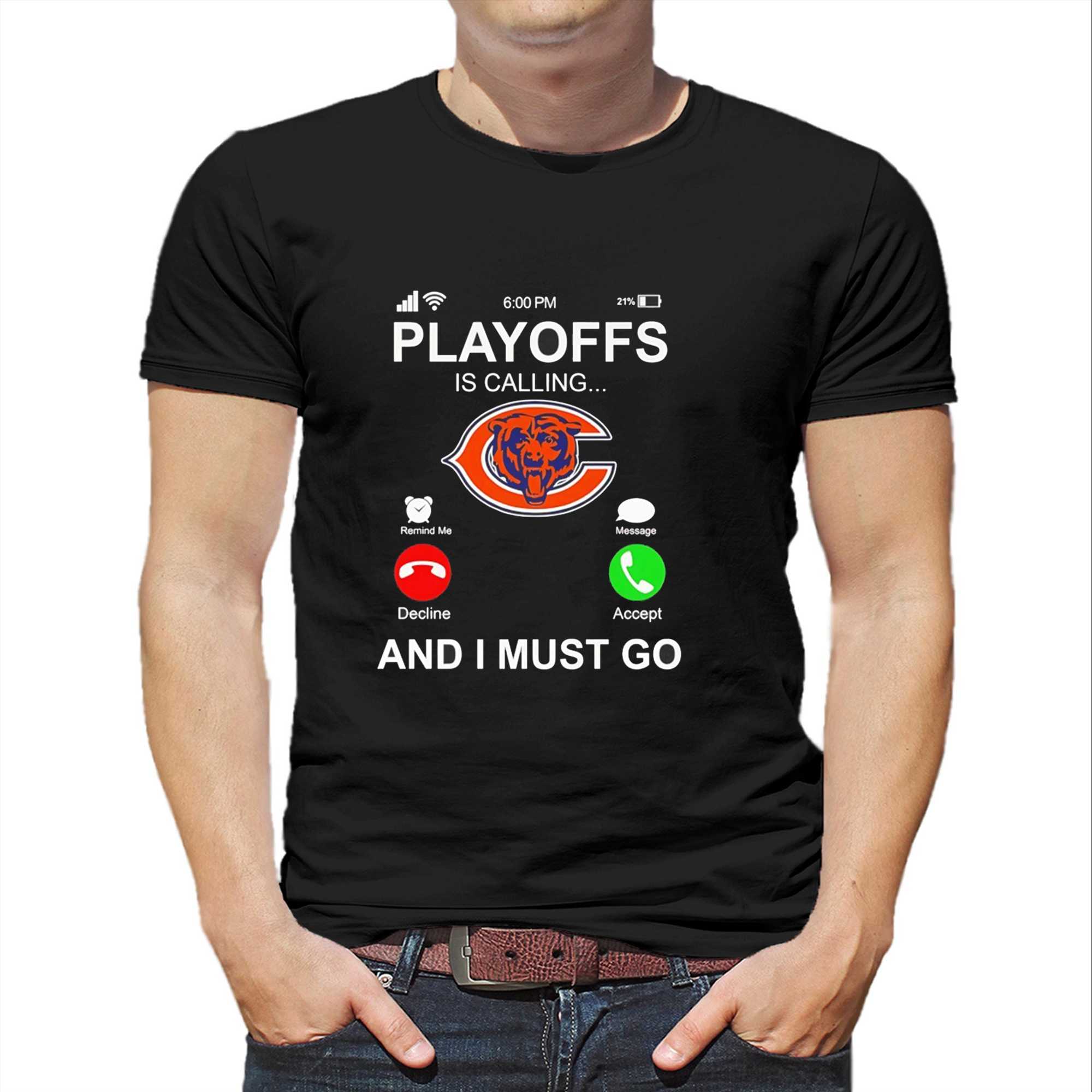 Chicago Bears Playoffs Is Calling And I Must Go Tee Chicago Bears Playoffs Is Calling And I Must Go Tee