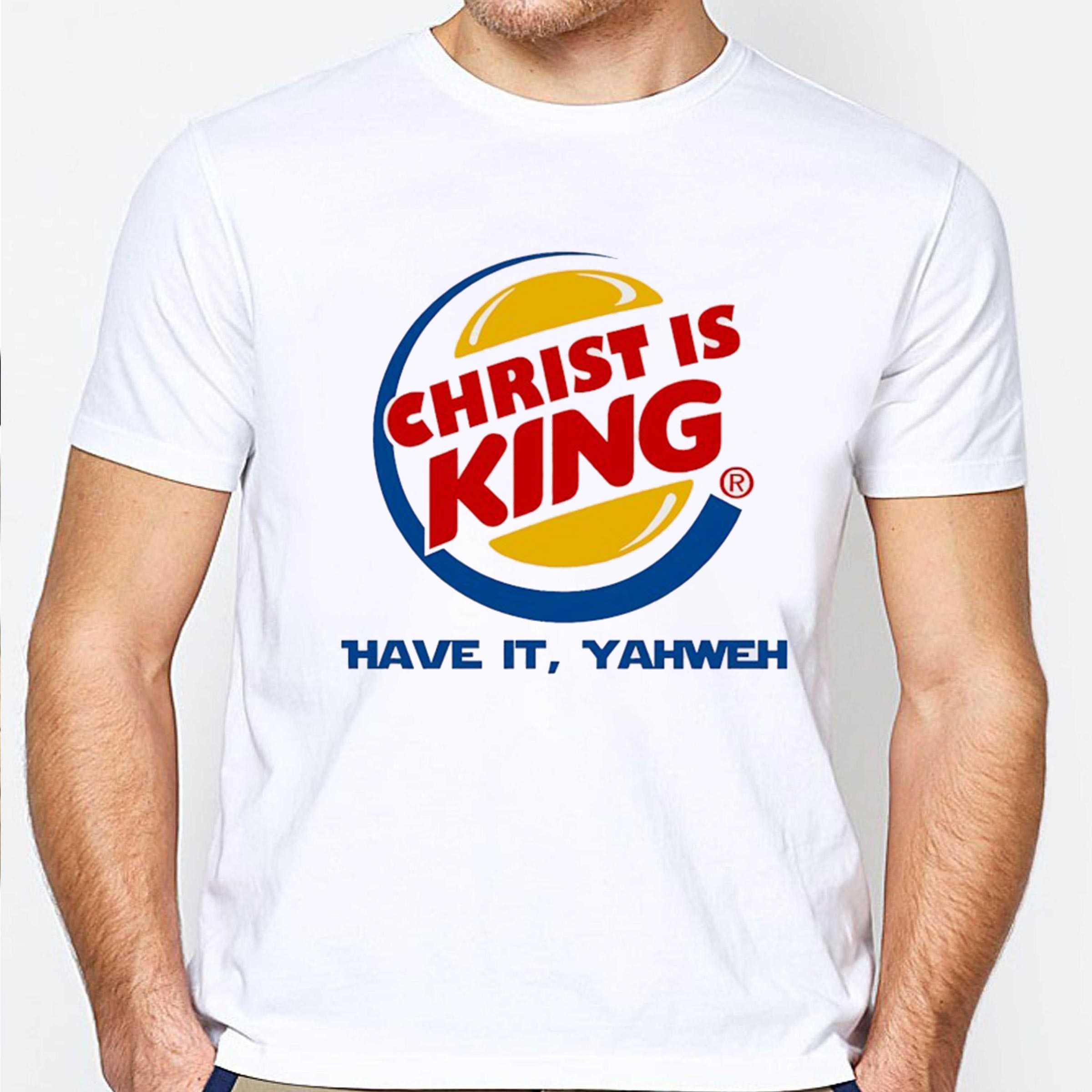 Christ Is King Have It Yahweh Tee Christ Is King Have It Yahweh Tee