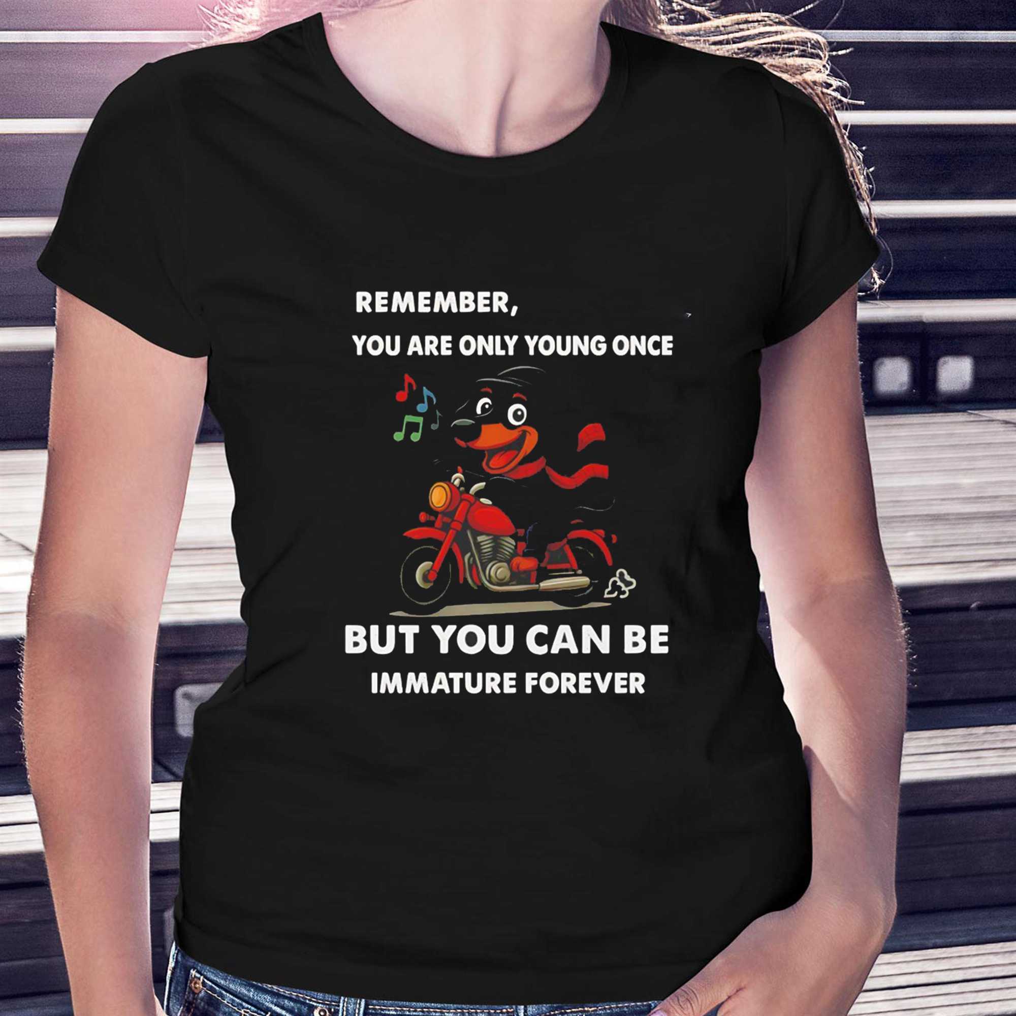 Dachshund Remember You Are Only Young Once But You Can Be Immature Forever Tee Dachshund Remember You Are Only Young Once But You Can Be Immature Forever Tee