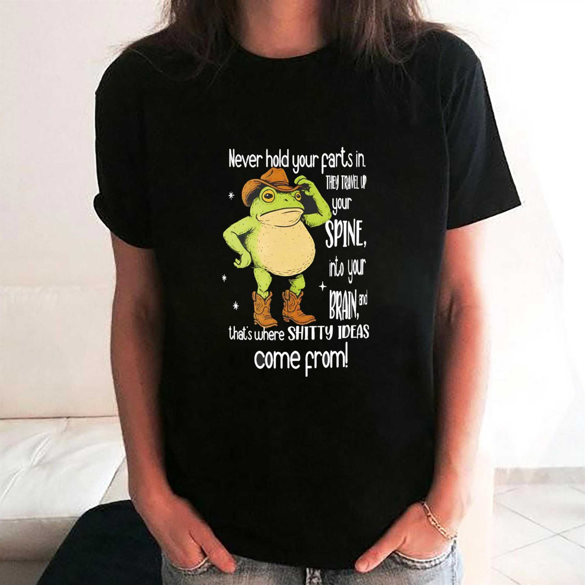 Frog Never Hold Your Farts In They Travel Up Your Spine Into Your Brain And Thats Where Shitty Ideas Come From Tee Frog Never Hold Your Farts In They Travel Up Your Spine Into Your Brain And Thats Where Shitty Ideas Come From Tee
