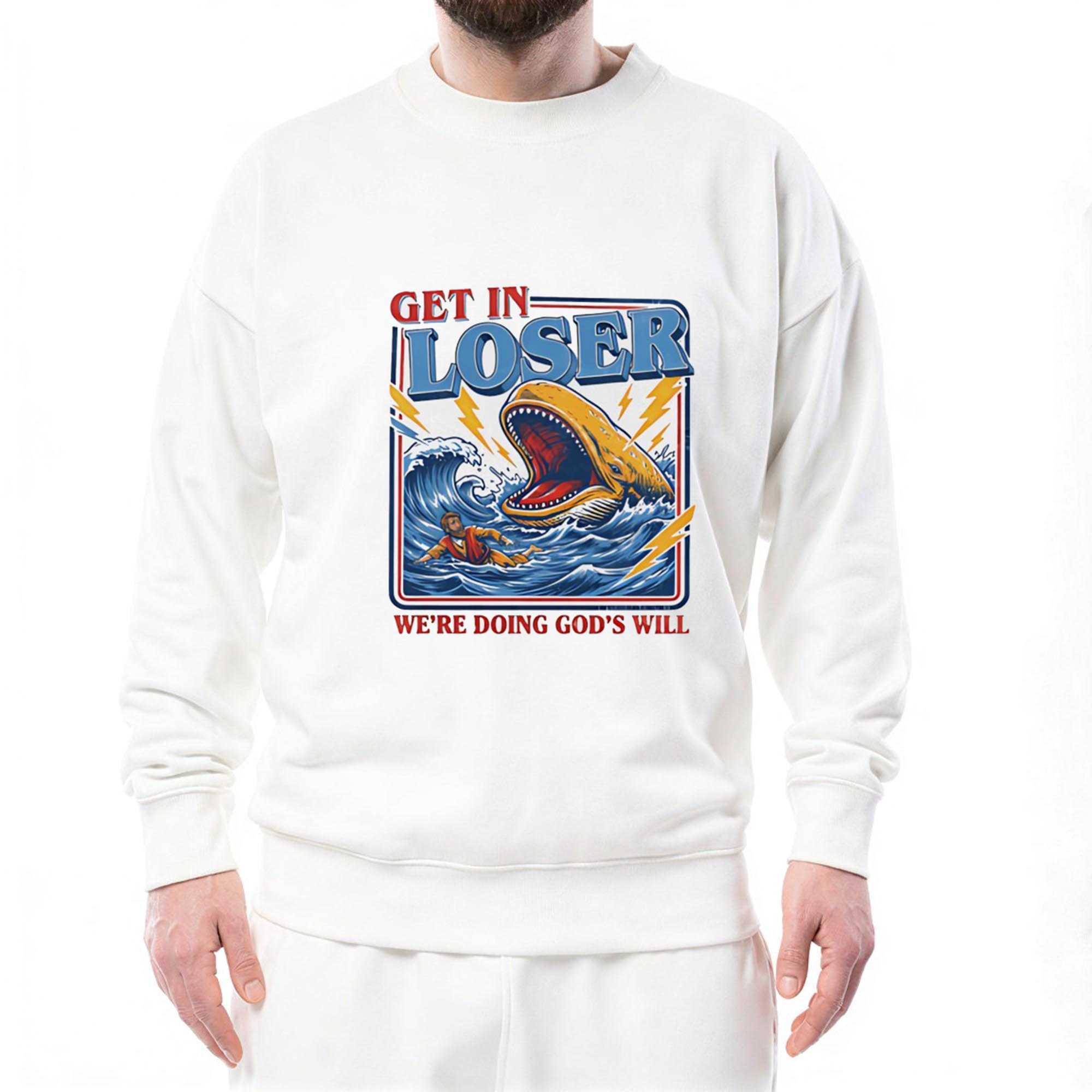 Get In Loser Were Doing Gods Will Christian Tee Get In Loser Were Doing Gods Will Christian Tee