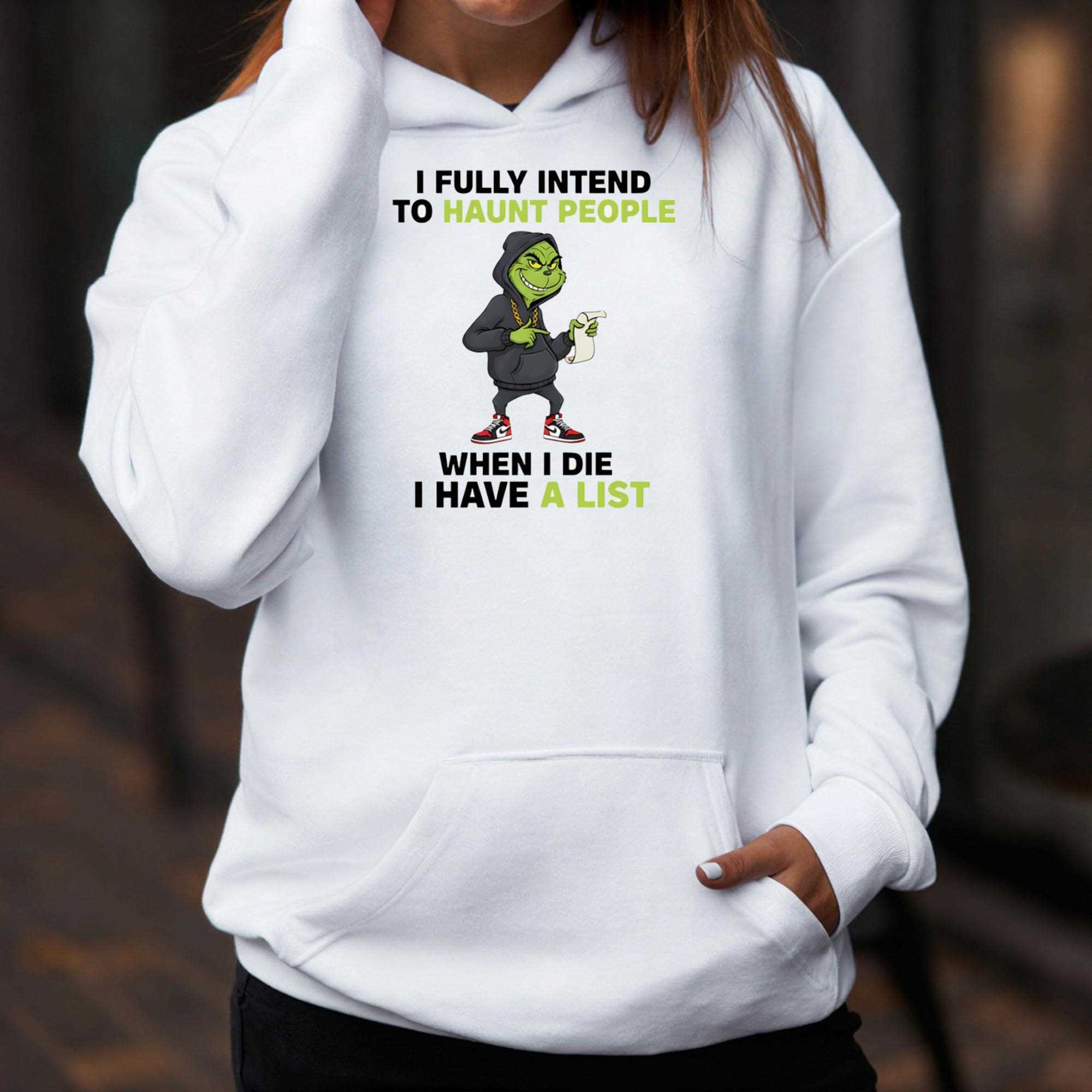 Grinch I Fully Intend To Haunt People When I Die I Have A List Tee Grinch I Fully Intend To Haunt People When I Die I Have A List Tee