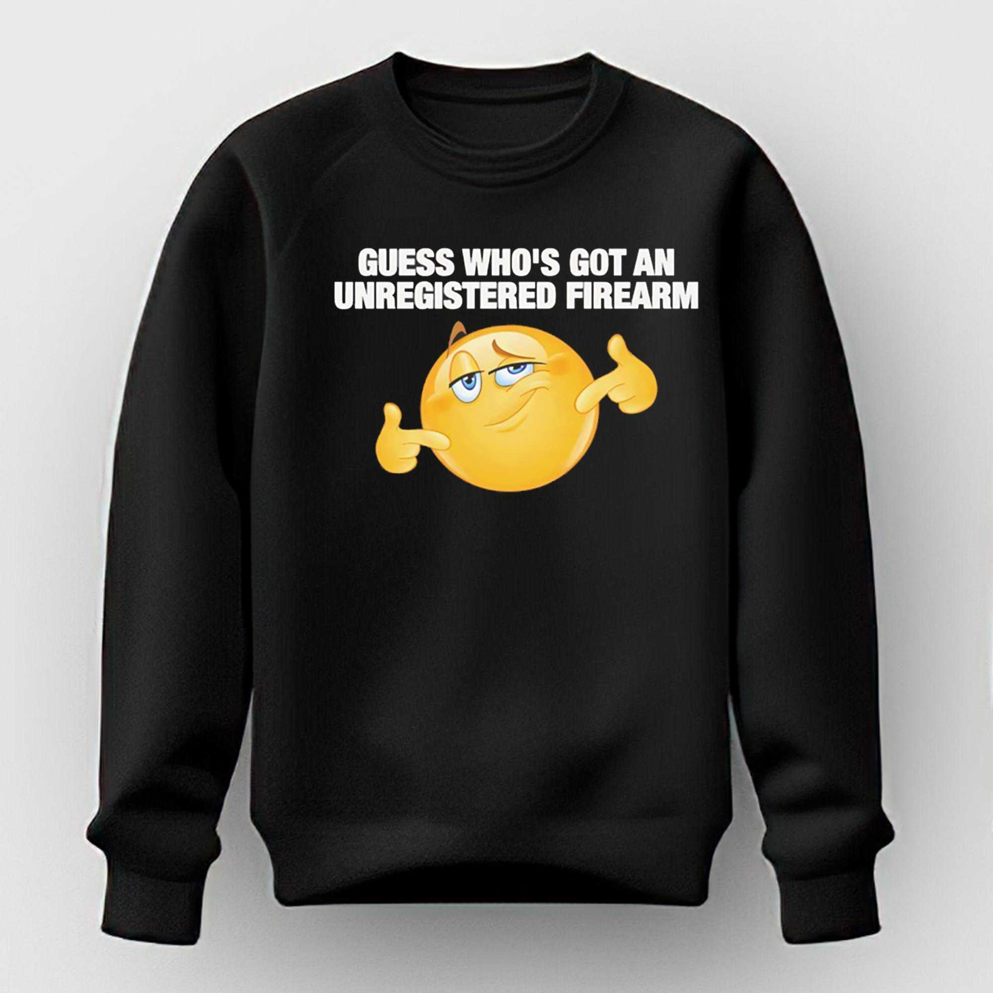 Guess Whos Got An Unregistered Firearm Tee Guess Whos Got An Unregistered Firearm Tee