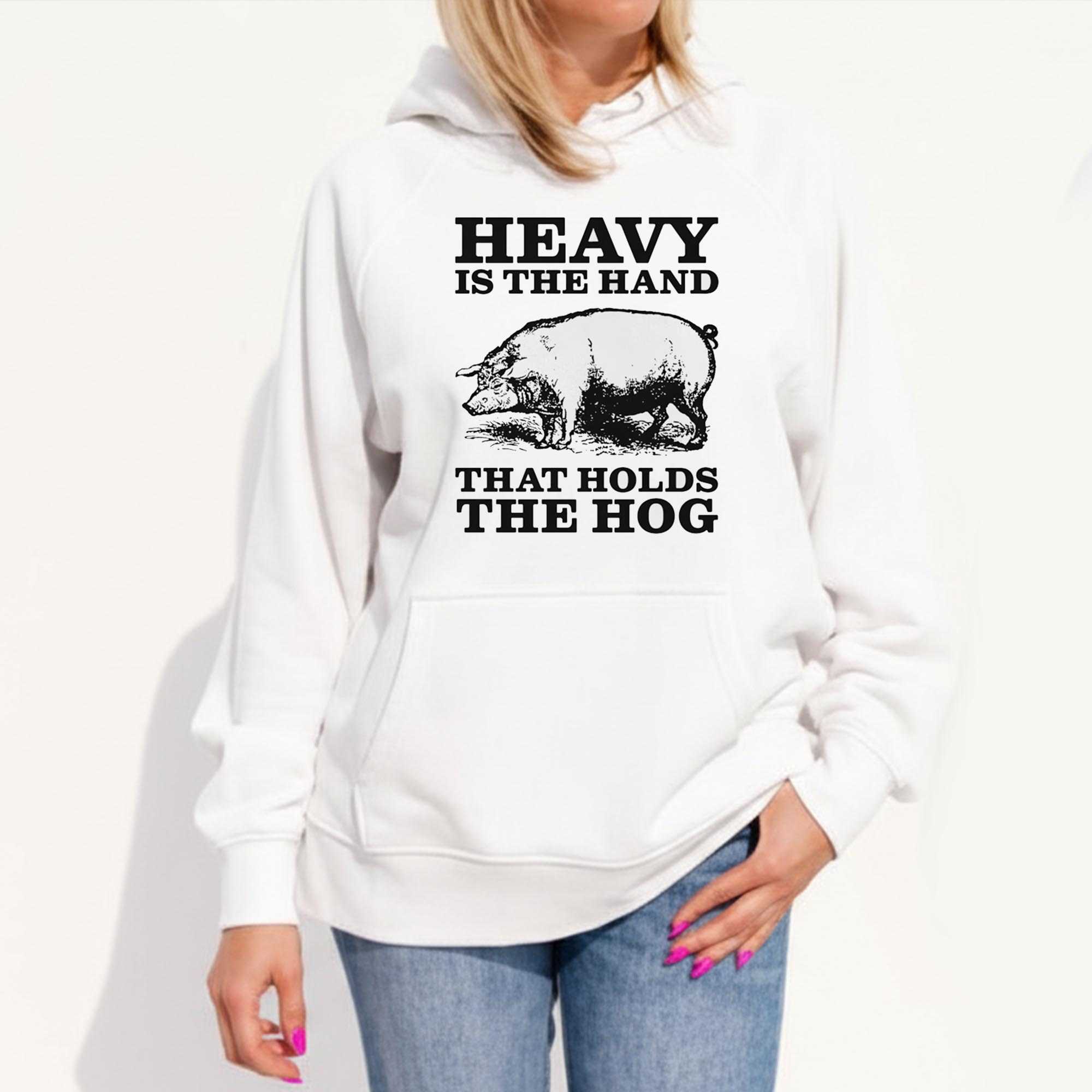 Heavy Is The Hand That Holds The Hog Tee Heavy Is The Hand That Holds The Hog Tee