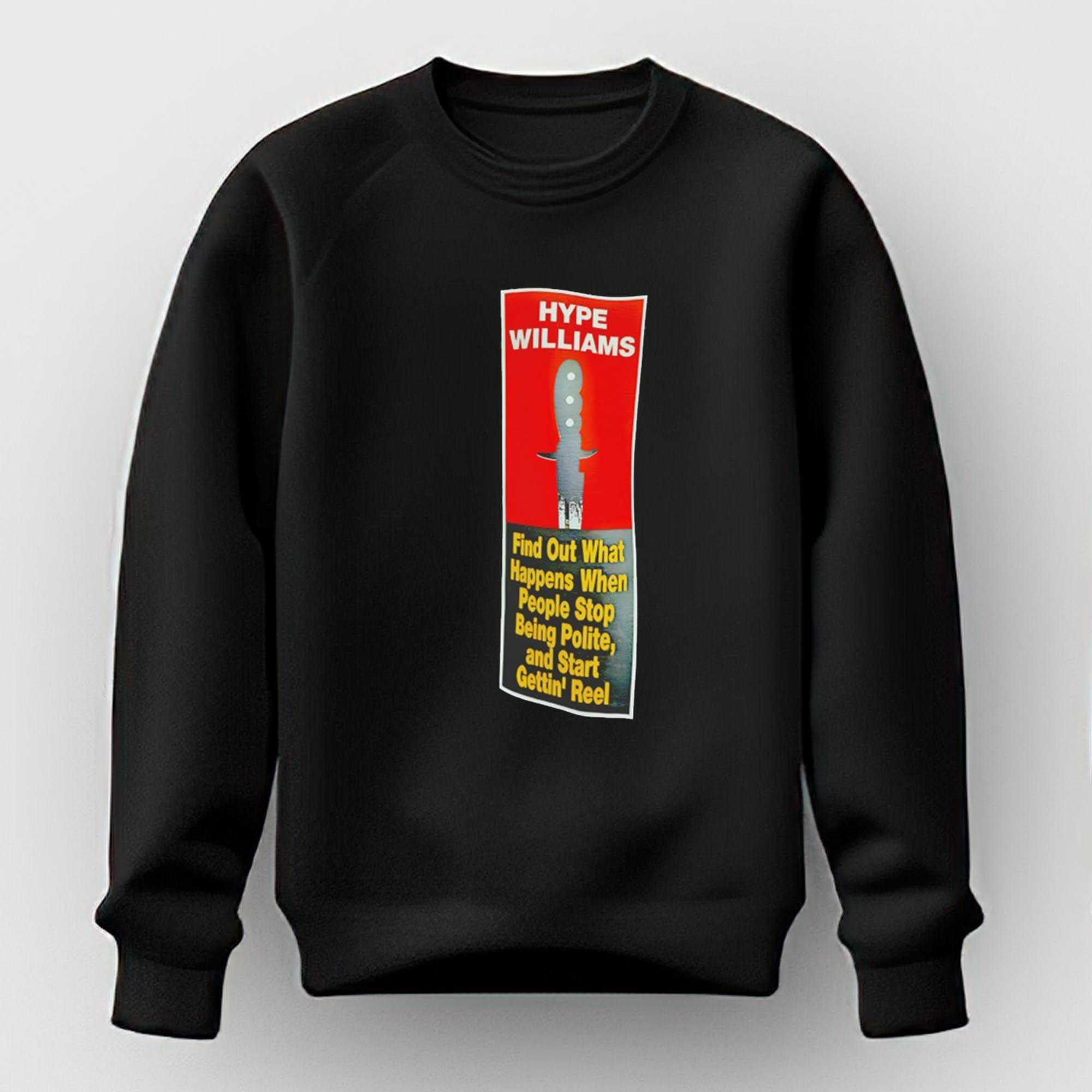 Hype Williams Find Out What Happens When People Stop Being Polite Tee Hype Williams Find Out What Happens When People Stop Being Polite Tee