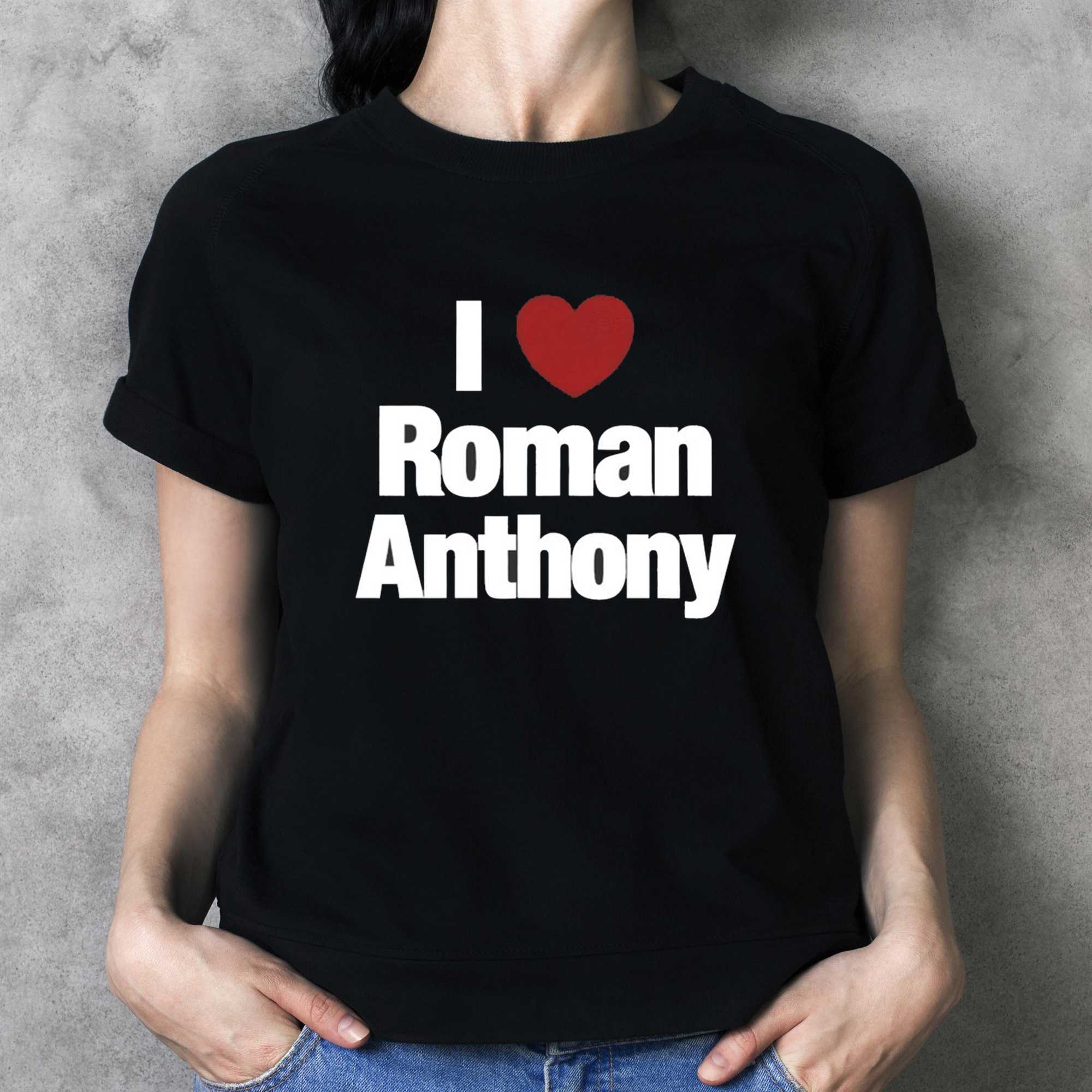 I Love Roman Anthony Tee I Love Roman Anthony Tee