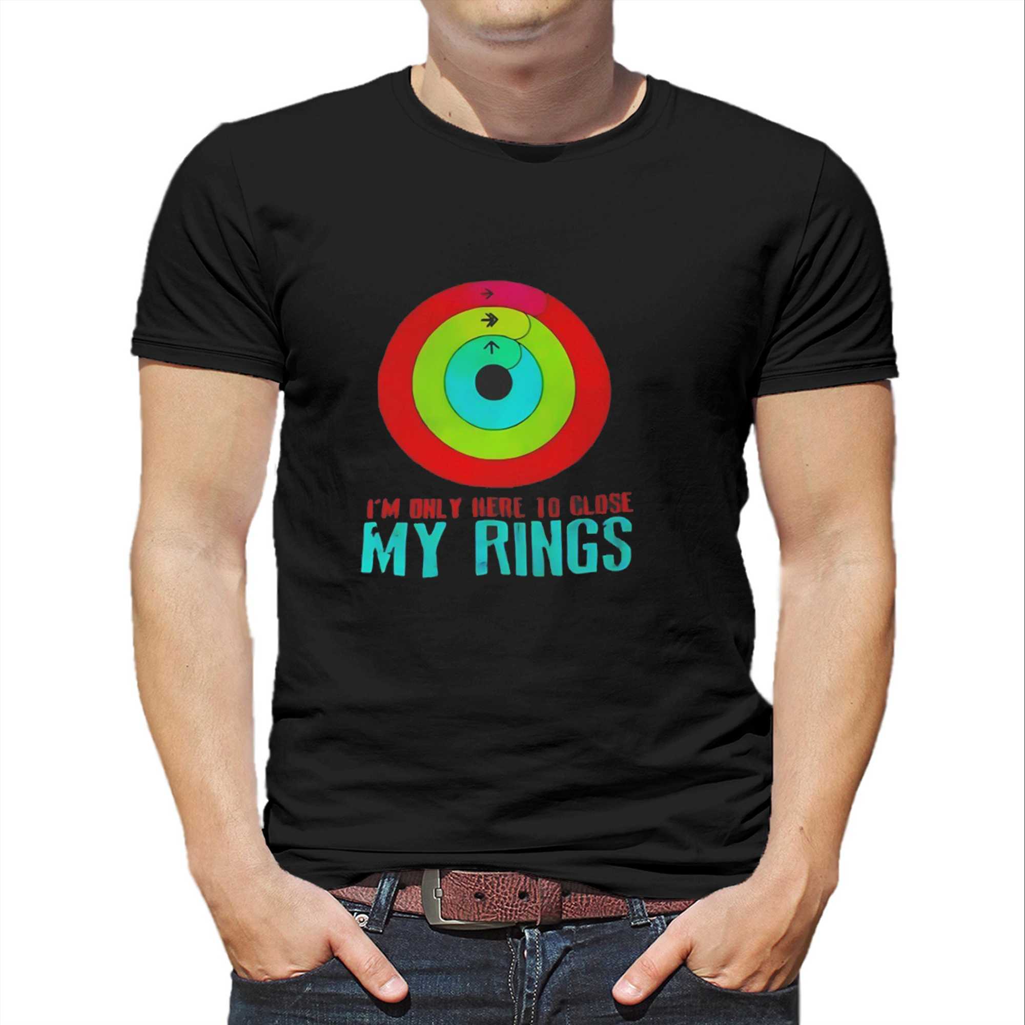 Im Only Here To Close My Rings Tee