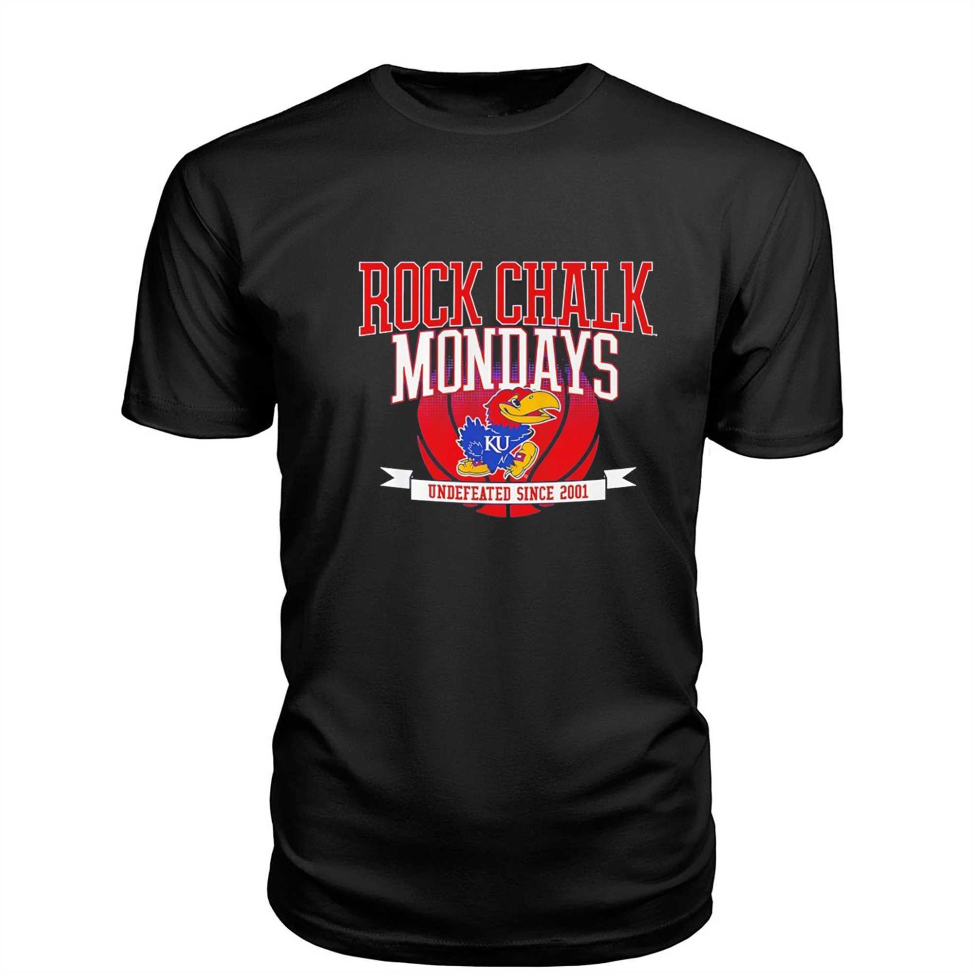 Kansas Jayhawks Rock Chalk Mondays Undefeated Since 2001 Tee Kansas Jayhawks Rock Chalk Mondays Undefeated Since 2001 Tee