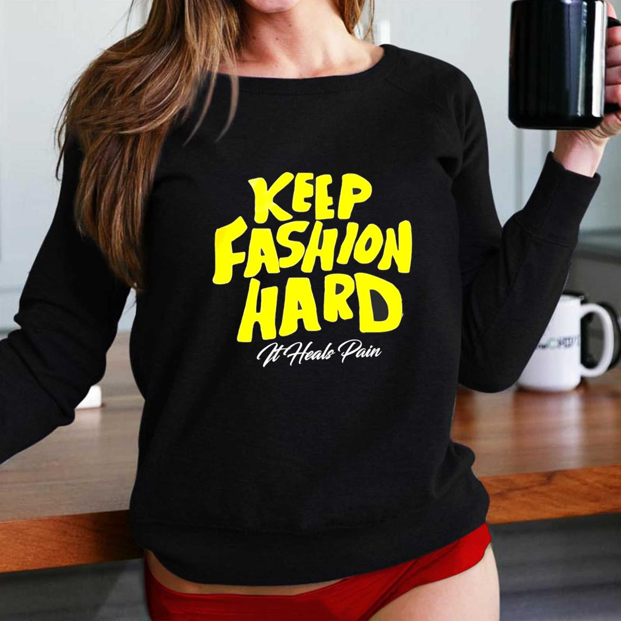 Keep Fashion Hard It Heals Pain Tee Keep Fashion Hard It Heals Pain Tee